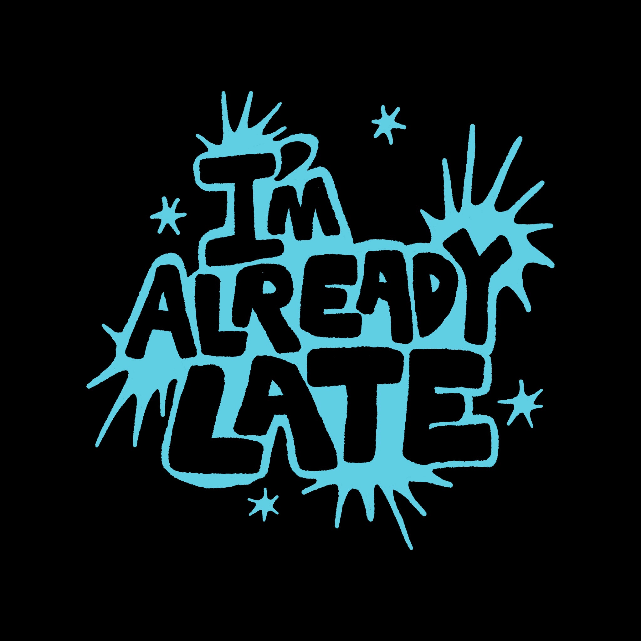 Already Late Tee