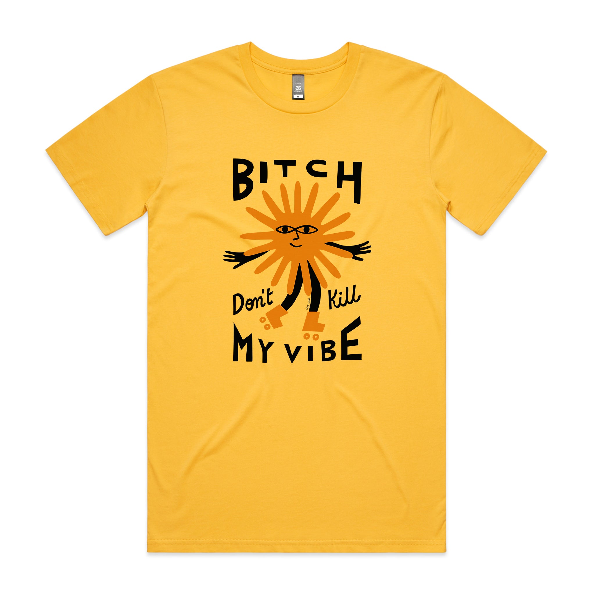 Bitch Don't Kill My Vibe Tee