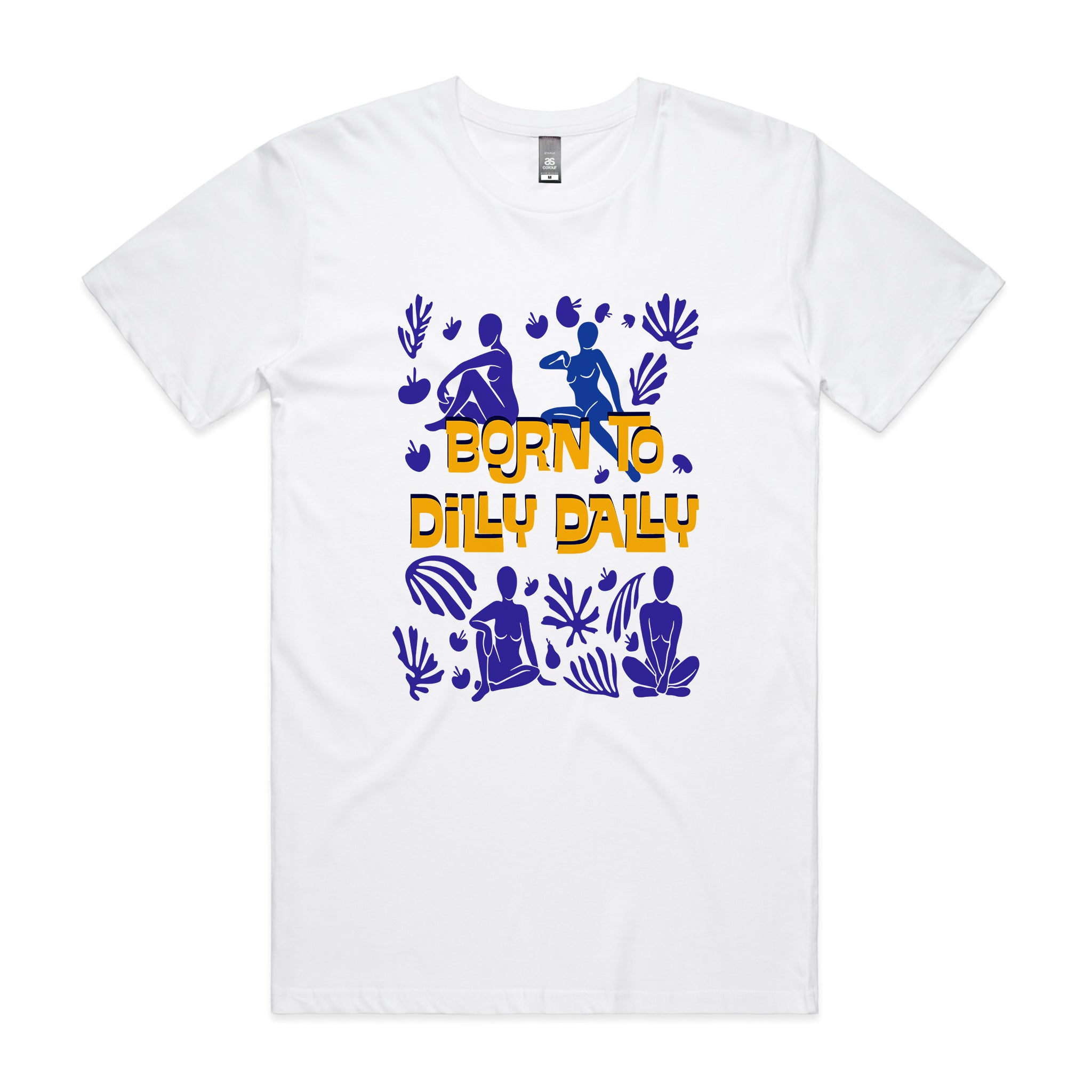 Born To Dilly Dally Tee