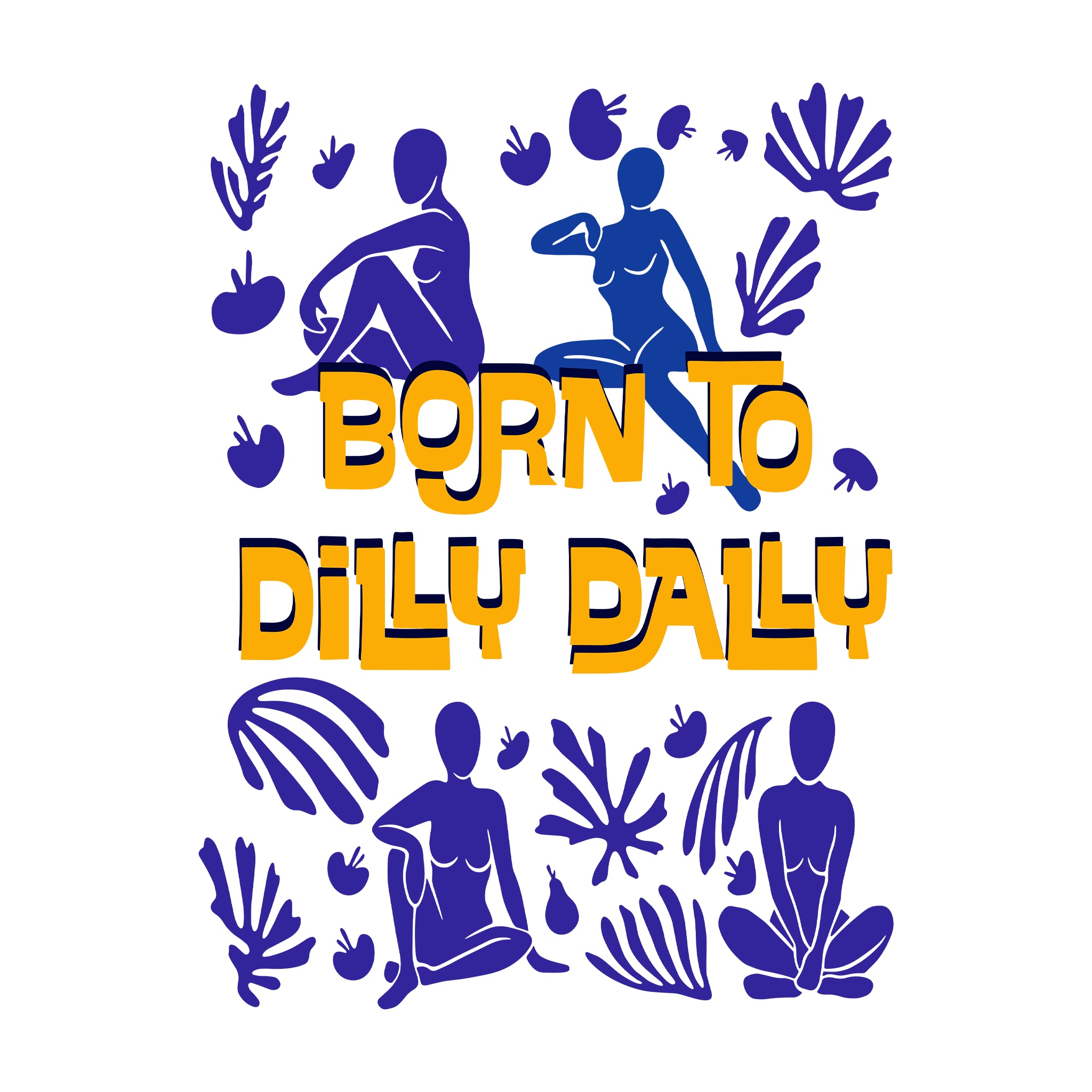 Born To Dilly Dally Tee