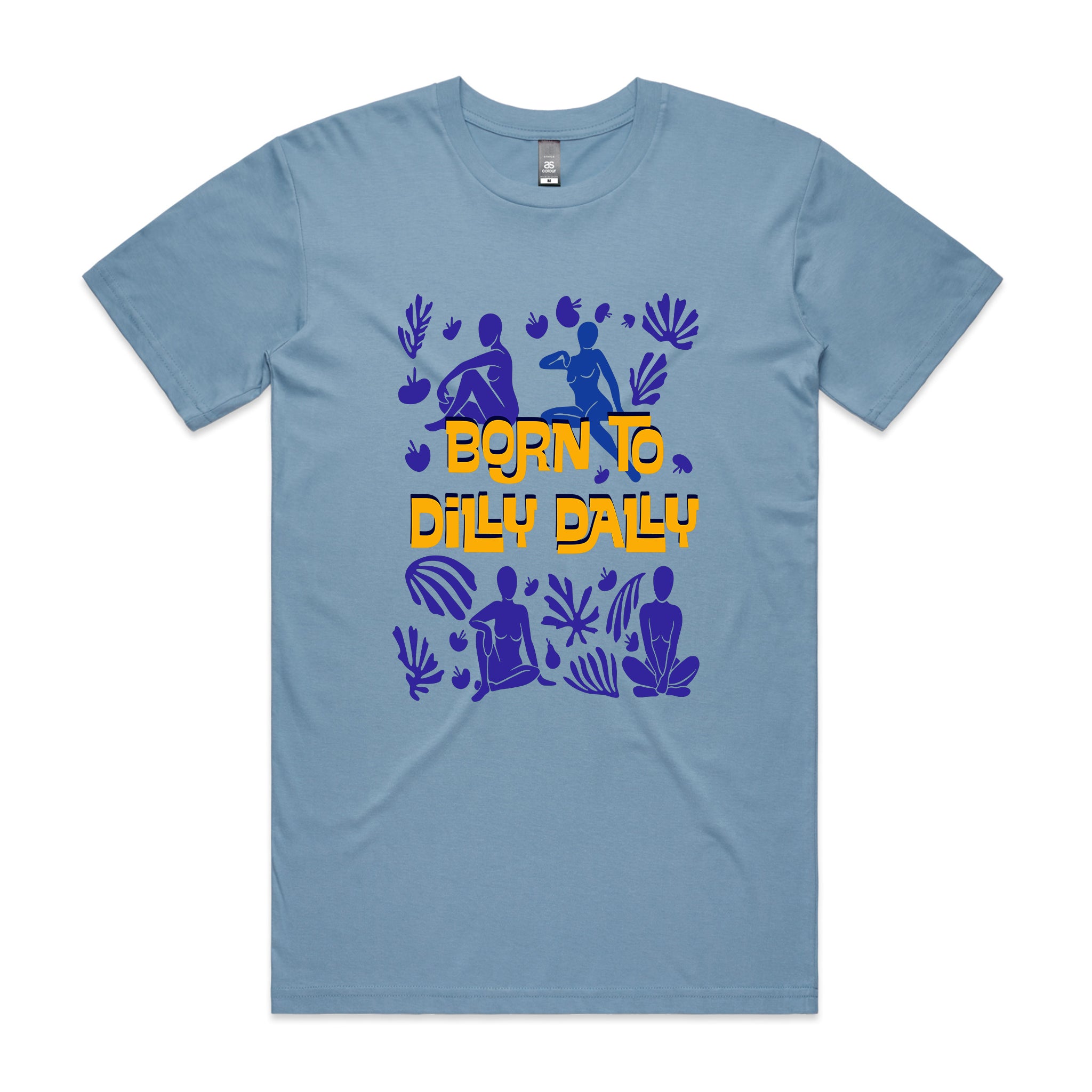 Born To Dilly Dally Tee