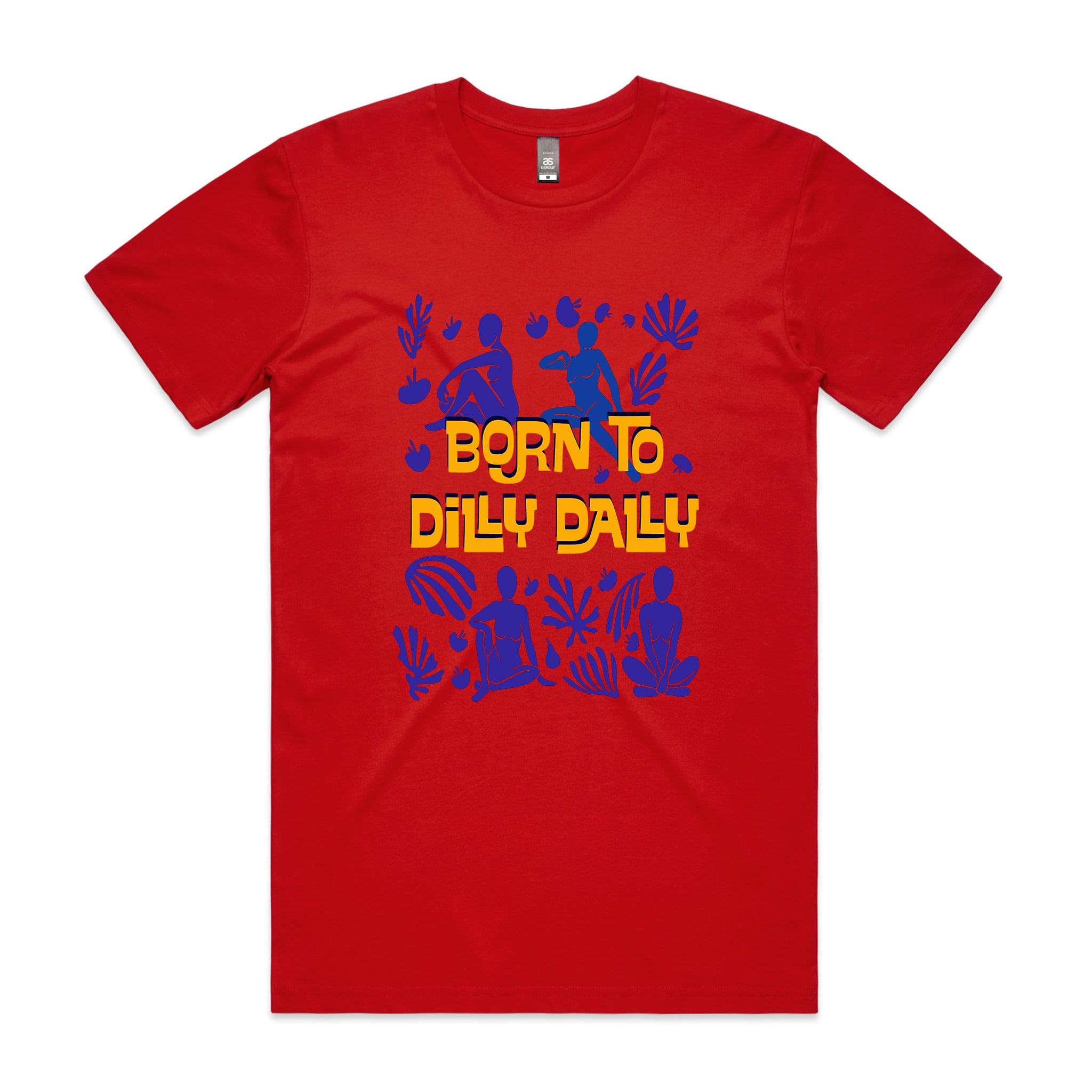 Born To Dilly Dally Tee