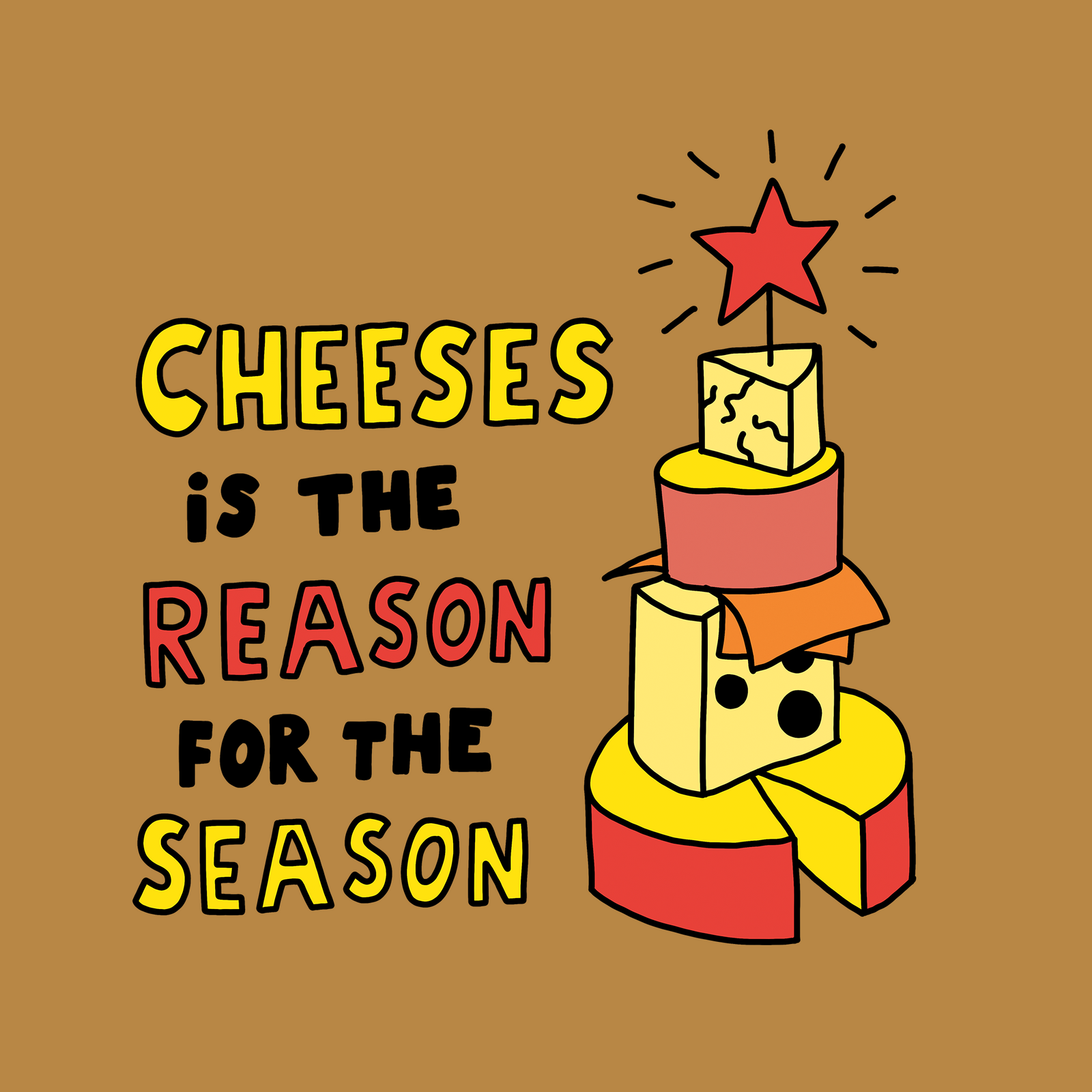 Cheeses Is The Reason Tee