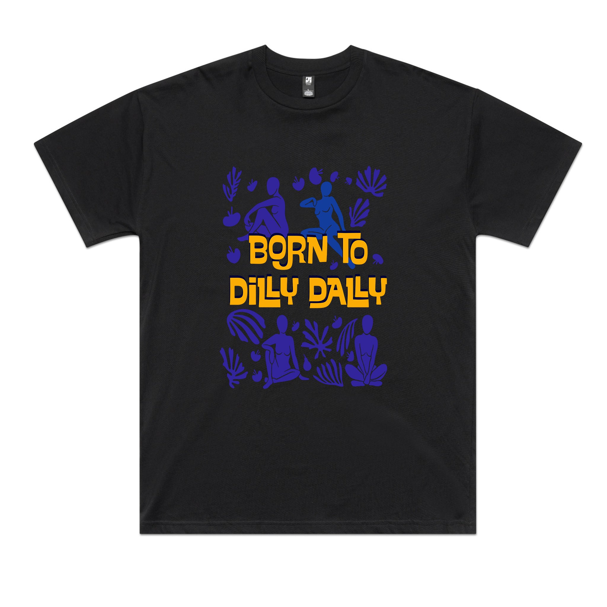 Born To Dilly Dally Tee