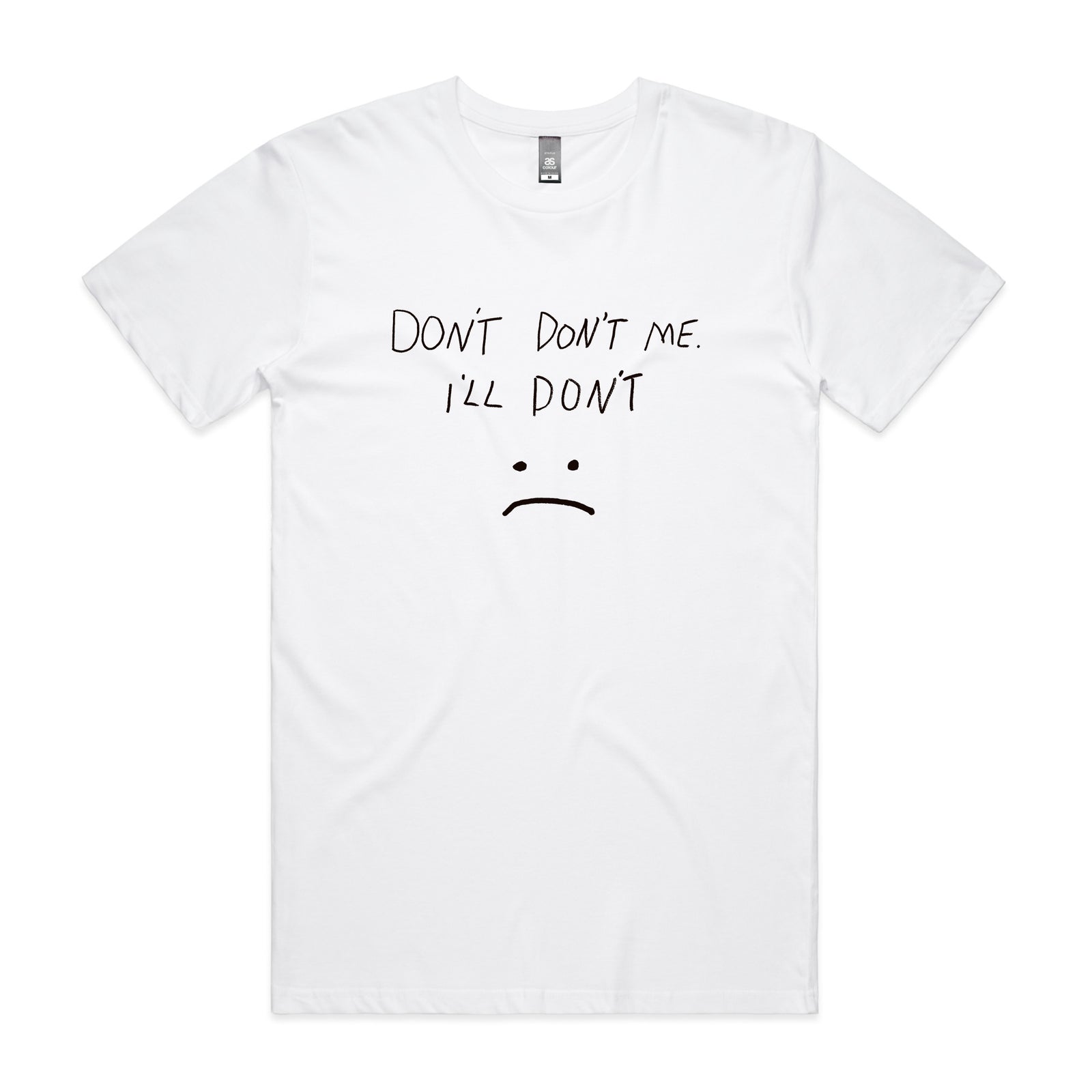 Don't Don't Me Tee