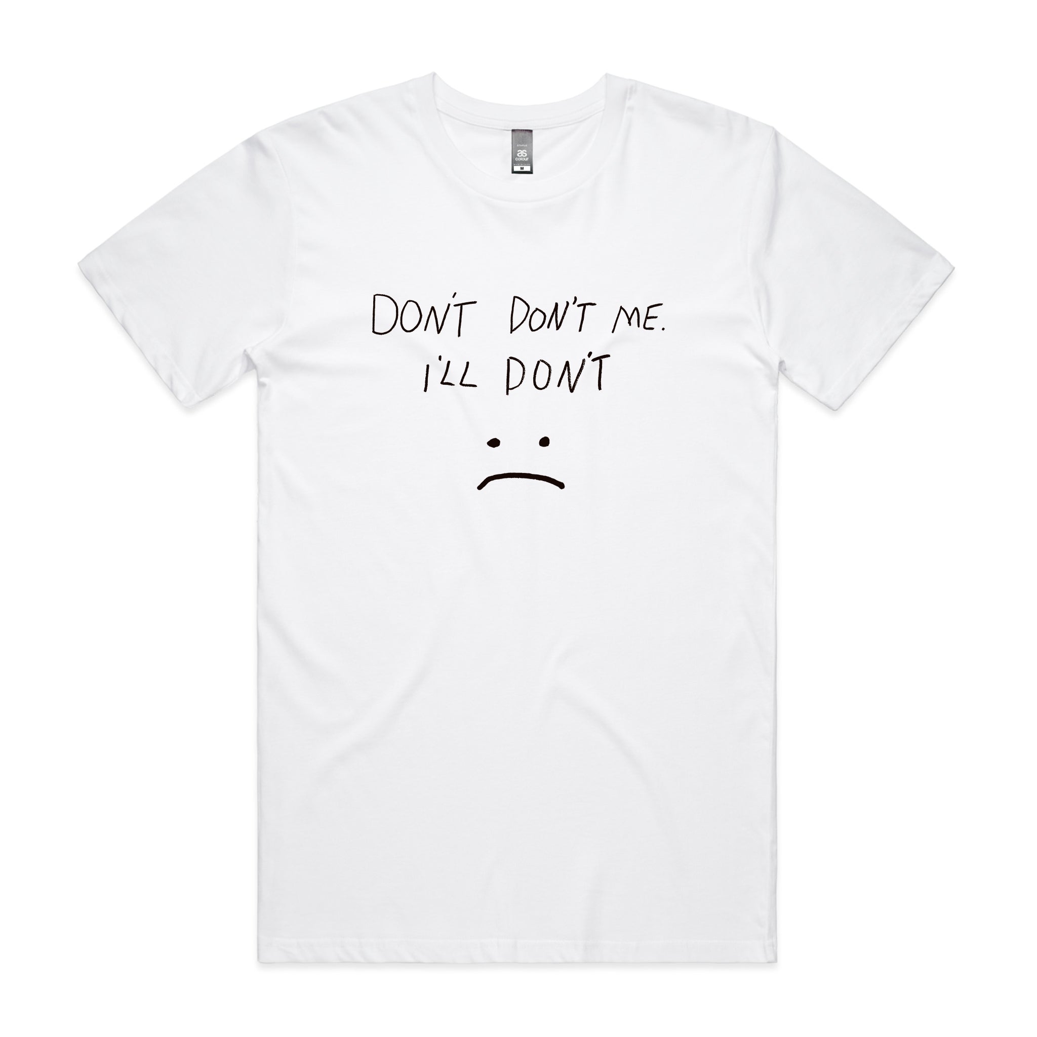 Don't Don't Me Tee