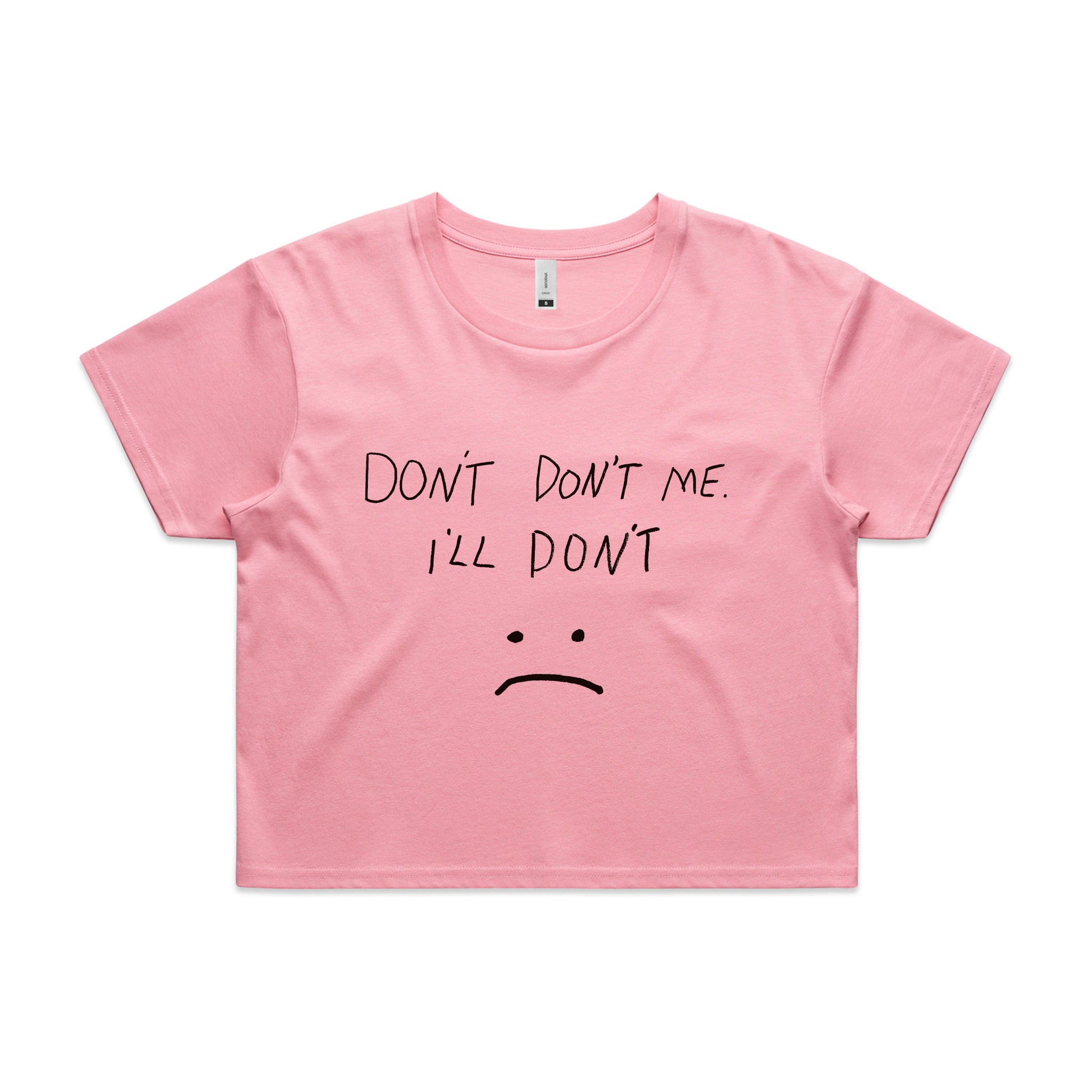 Don't Don't Me Tee