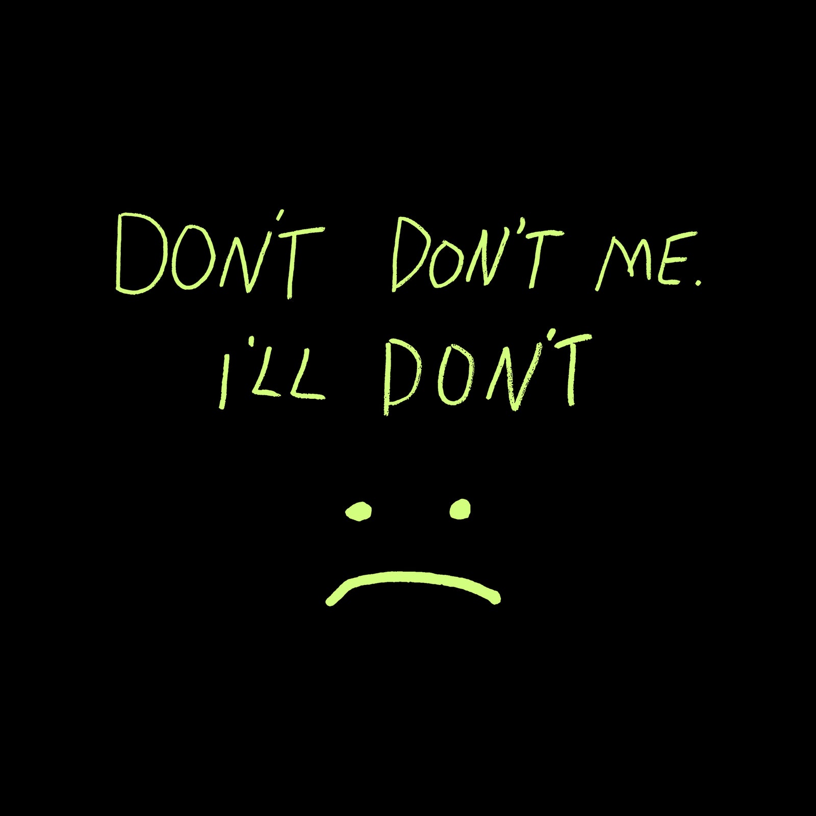 Don't Don't Me Tee