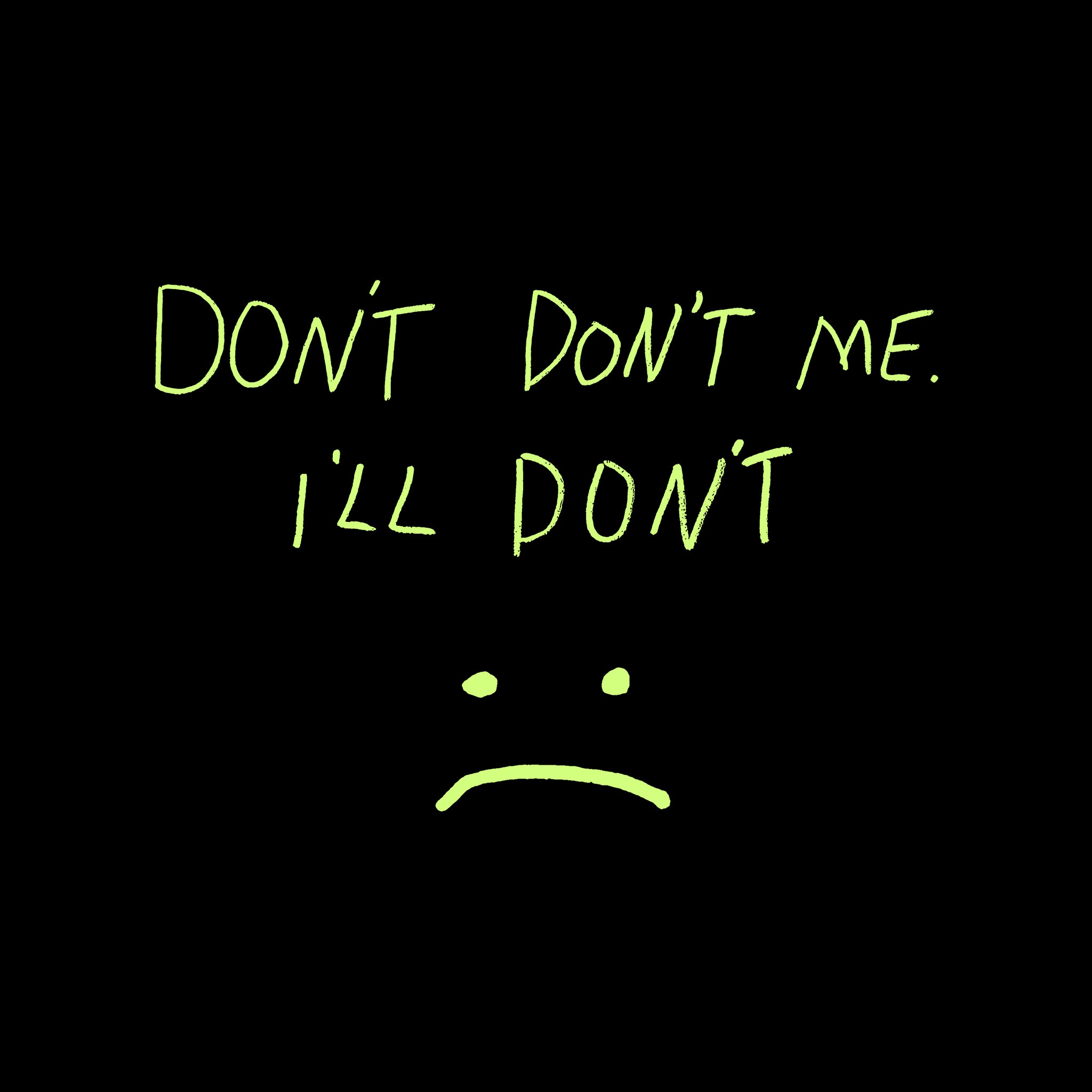 Don't Don't Me Tee