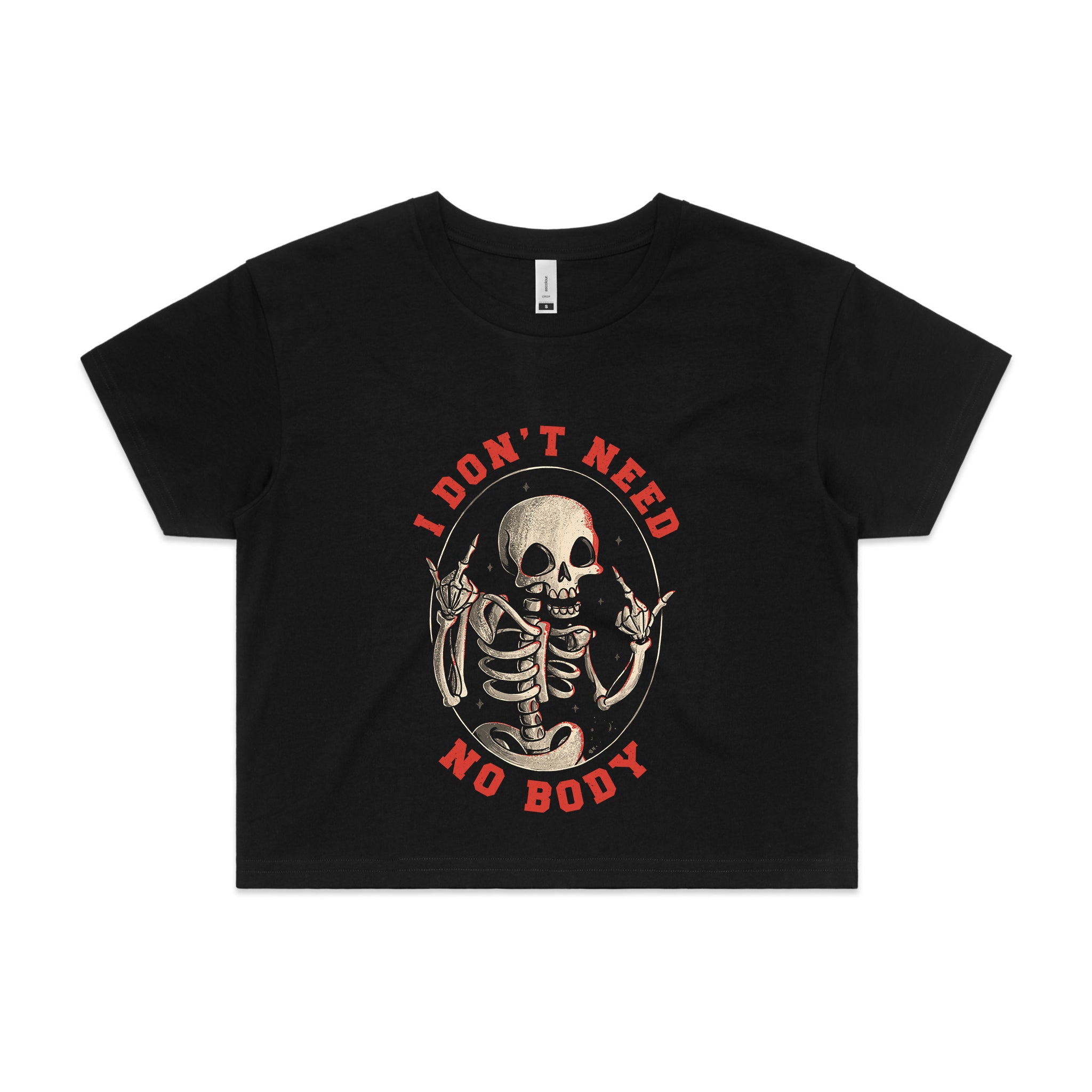 Don't Need No Body Tee
