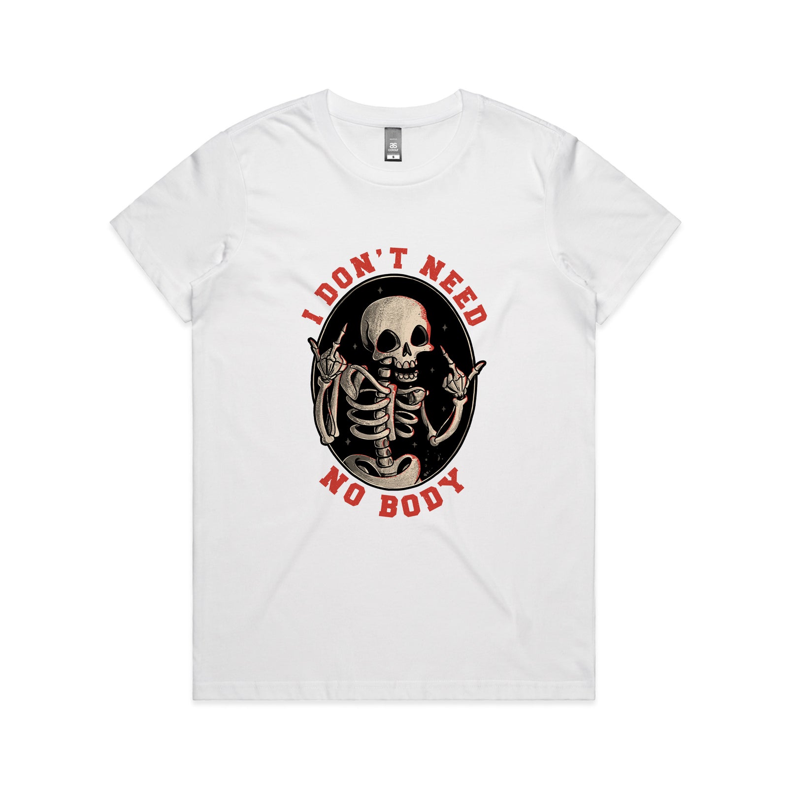 Don't Need No Body Tee