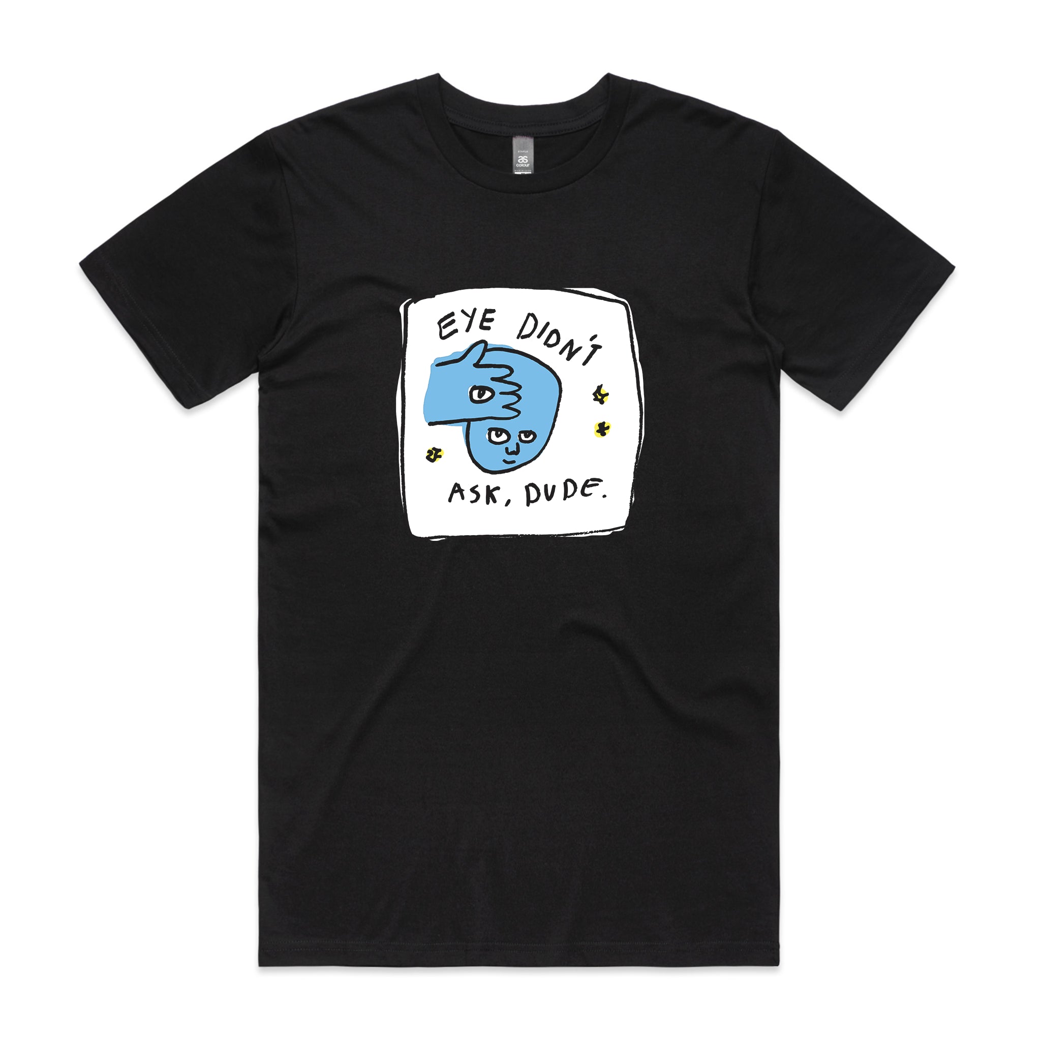 Eye Didn't Ask Tee
