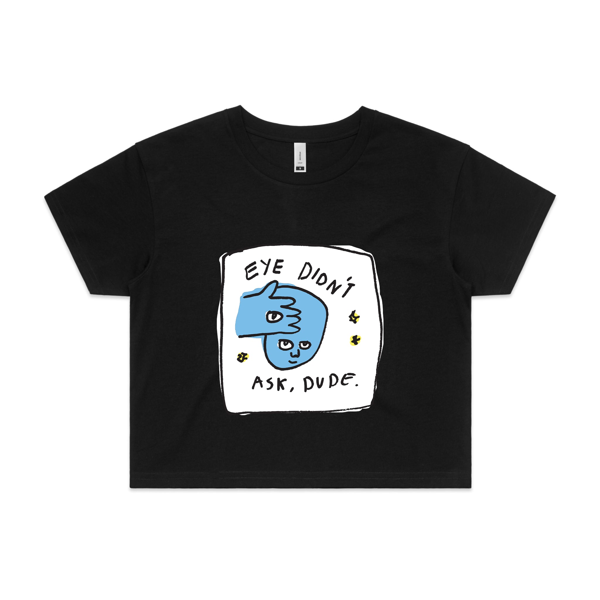 Eye Didn't Ask Tee