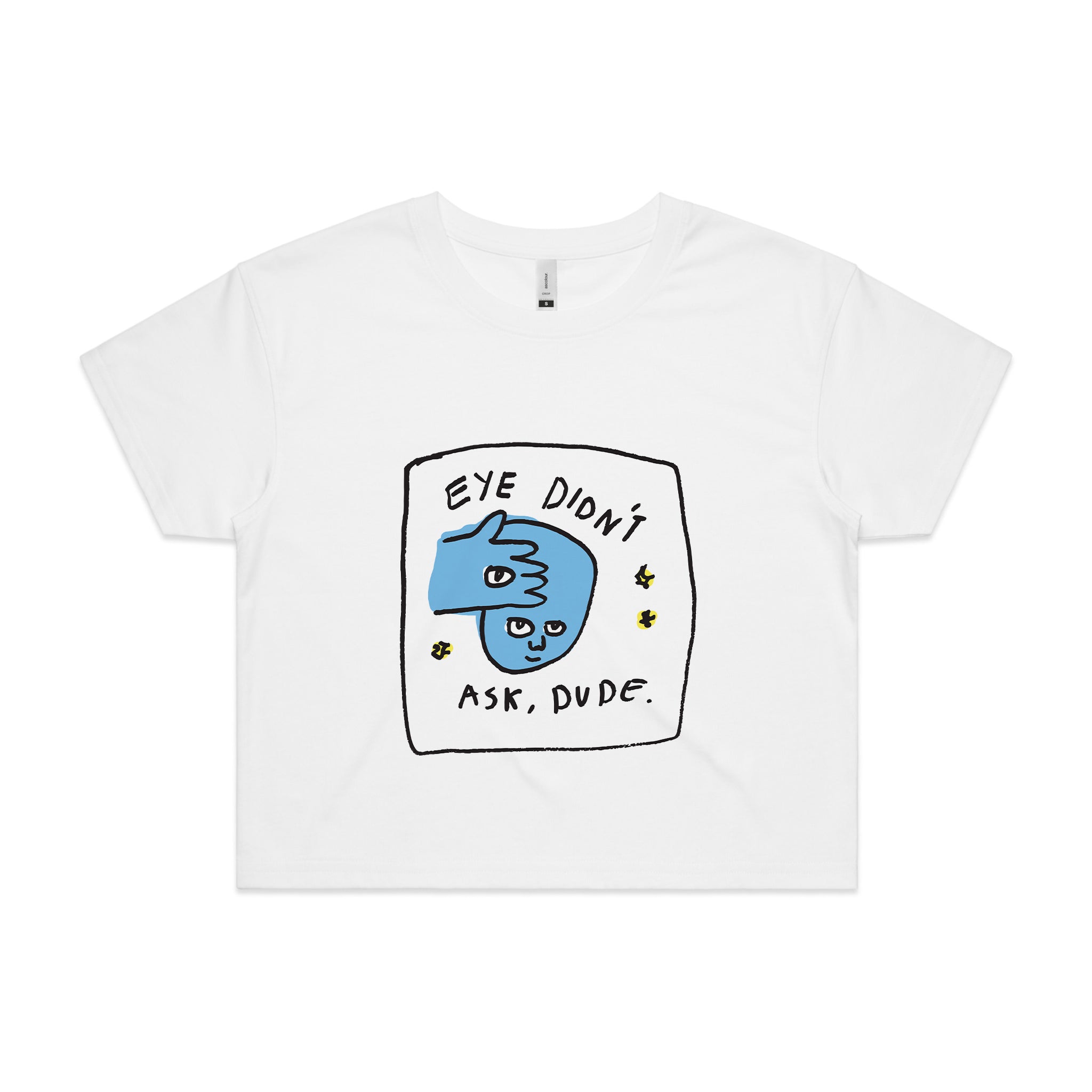 Eye Didn't Ask Tee