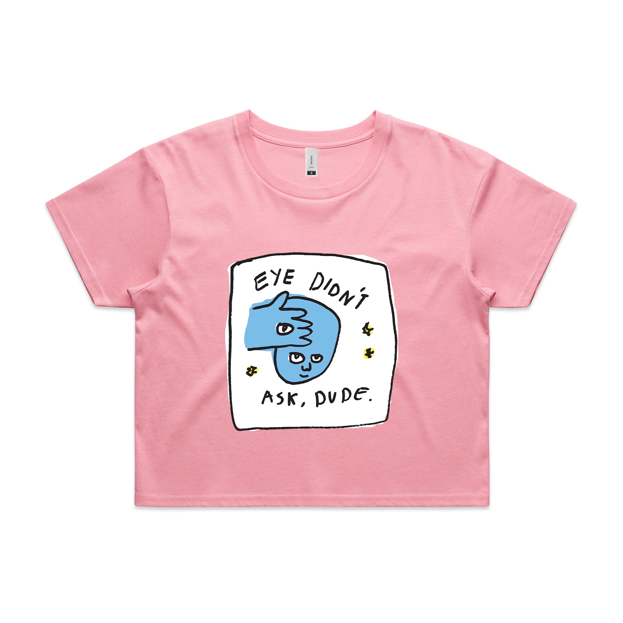 Eye Didn't Ask Tee