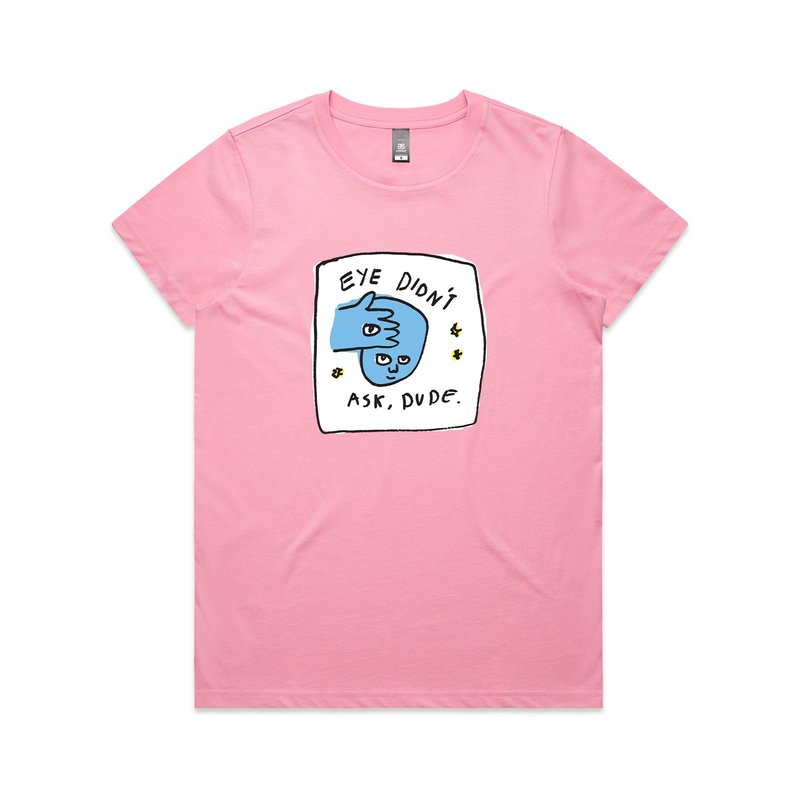 Eye Didn't Ask Tee