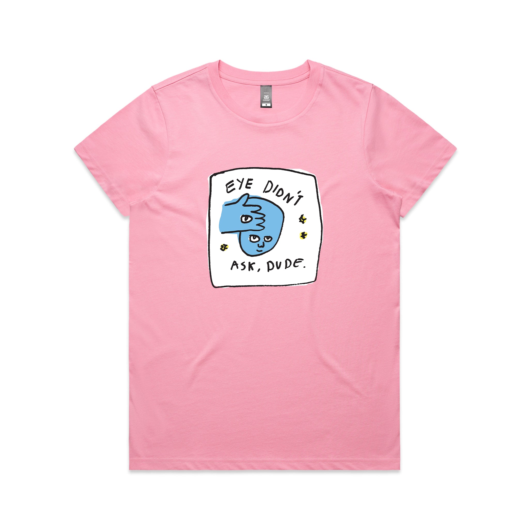 Eye Didn't Ask Tee