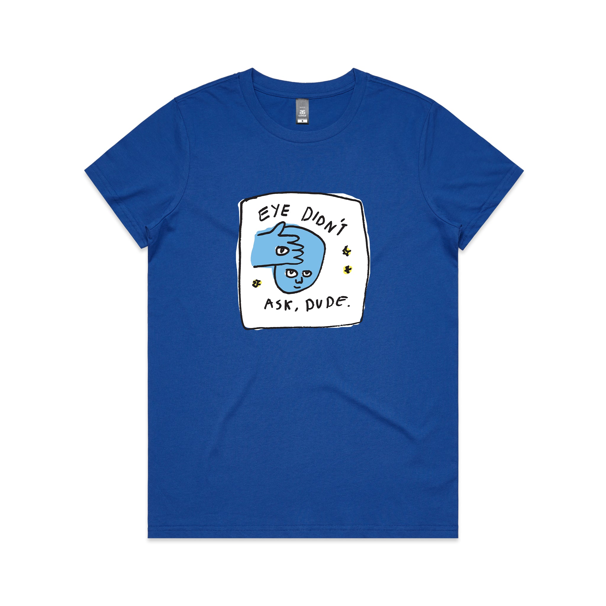 Eye Didn't Ask Tee