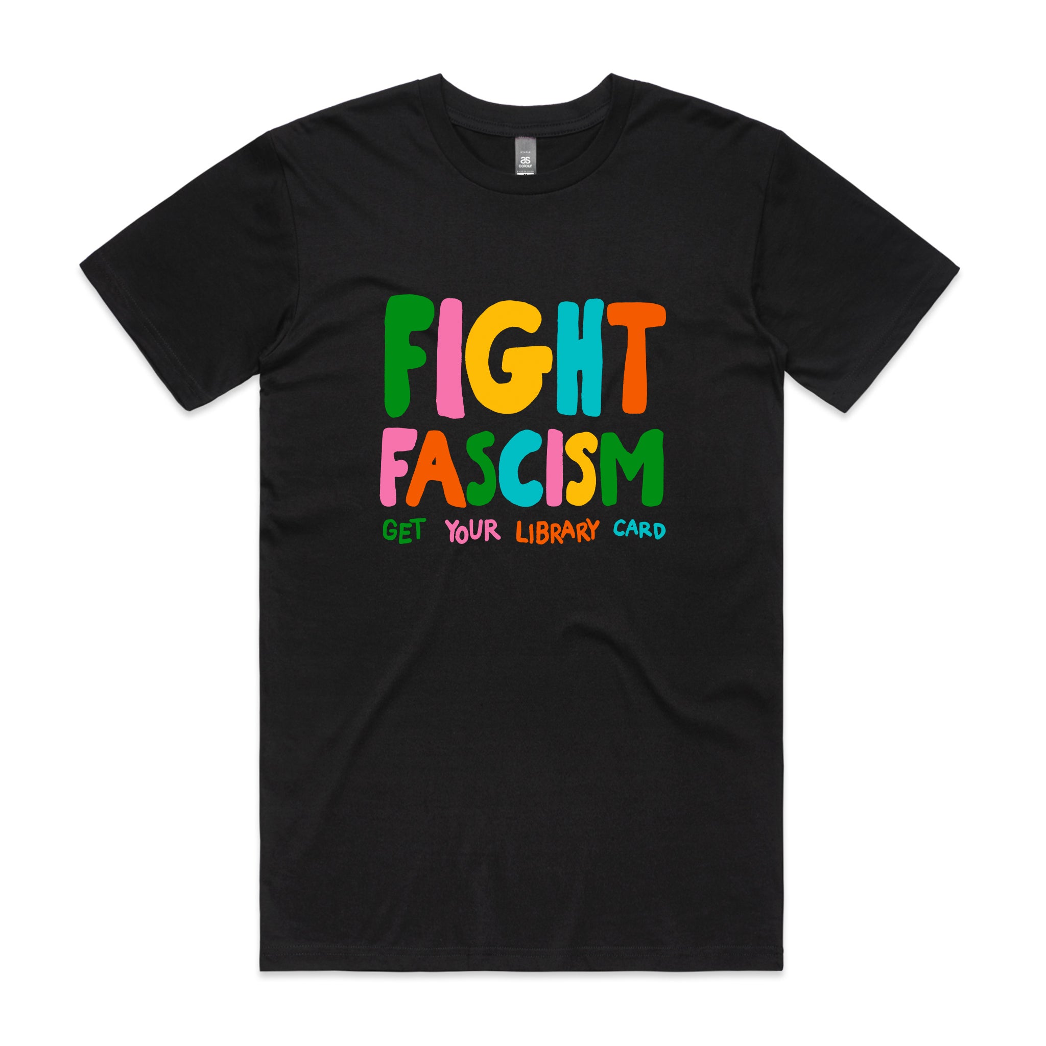 Black t-shirt with colorful text 'FIGHT FASCISM GET YOUR LIBRARY CARD' on a white background
