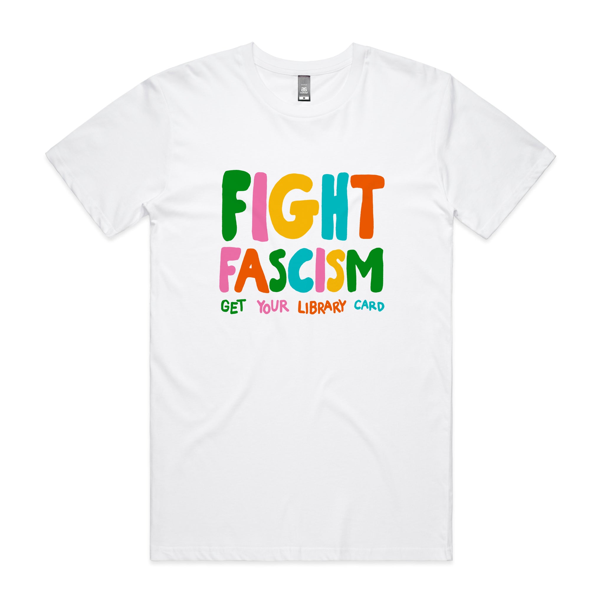 White t-shirt with colorful text 'FIGHT FASCISM GET YOUR LIBRARY CARD' on a white background