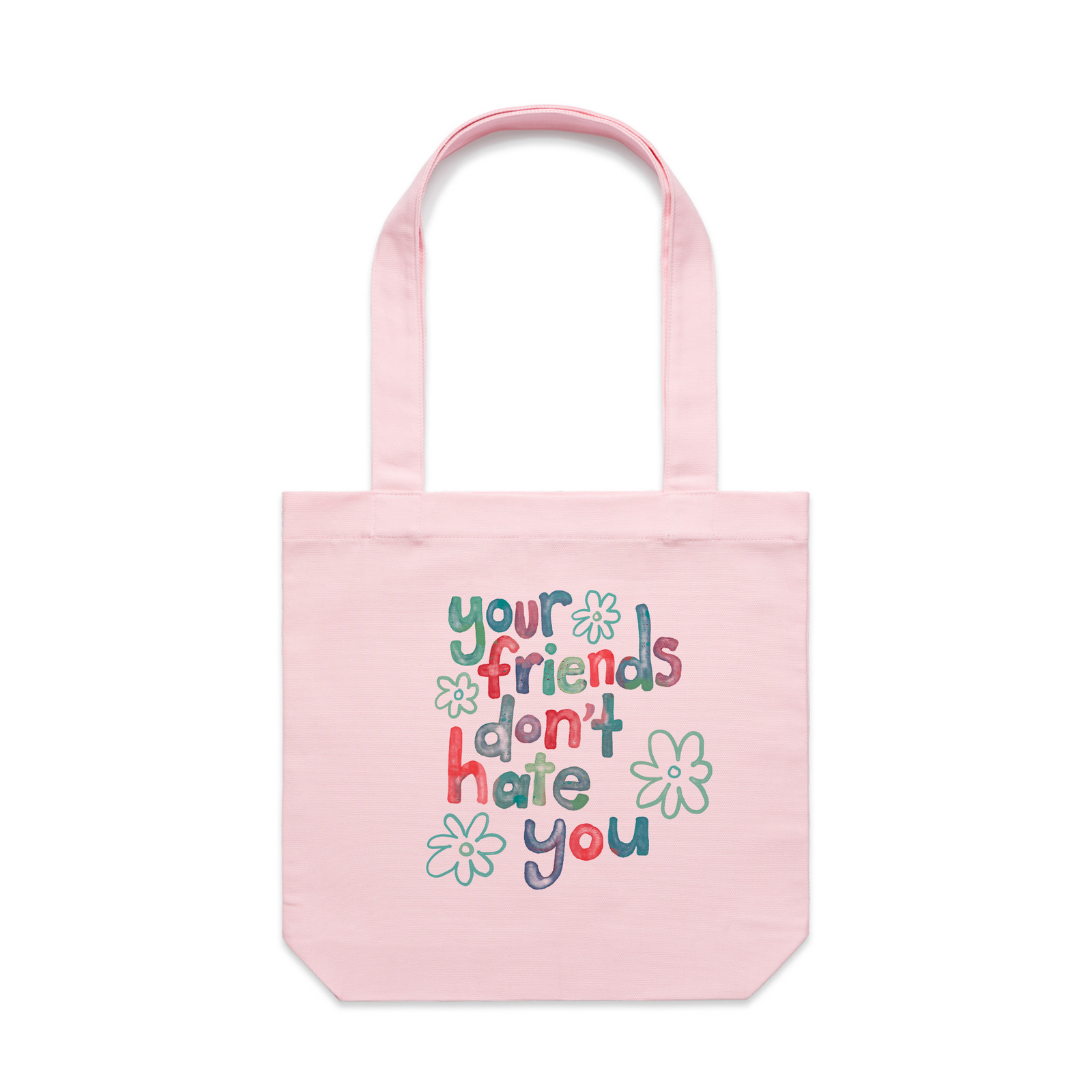 Your Friends Don't Hate You Tote
