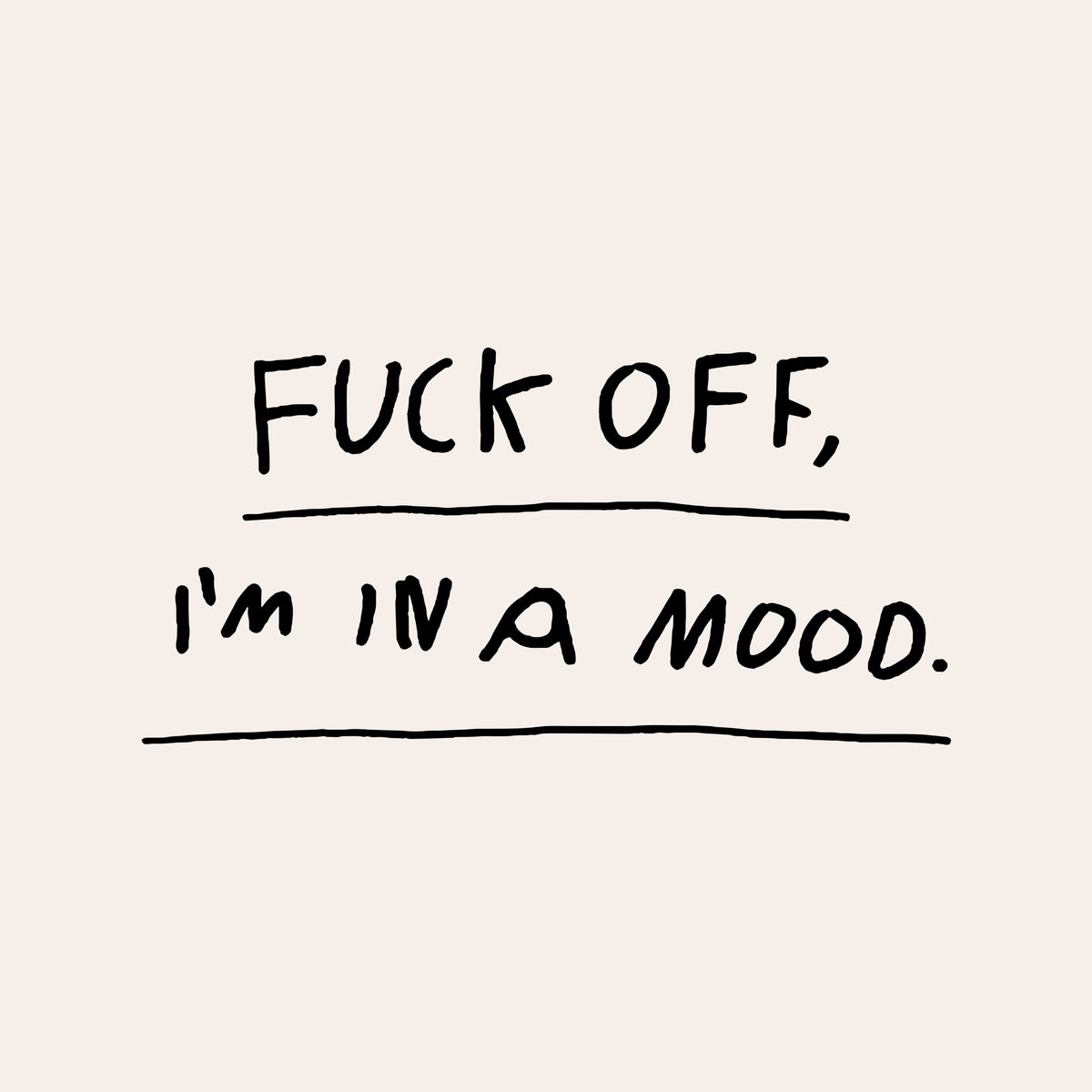 Tote bag with the text 'Fuck Off, I'm In A Mood.' in handwritten underlined lettering by Lonely Kids Club