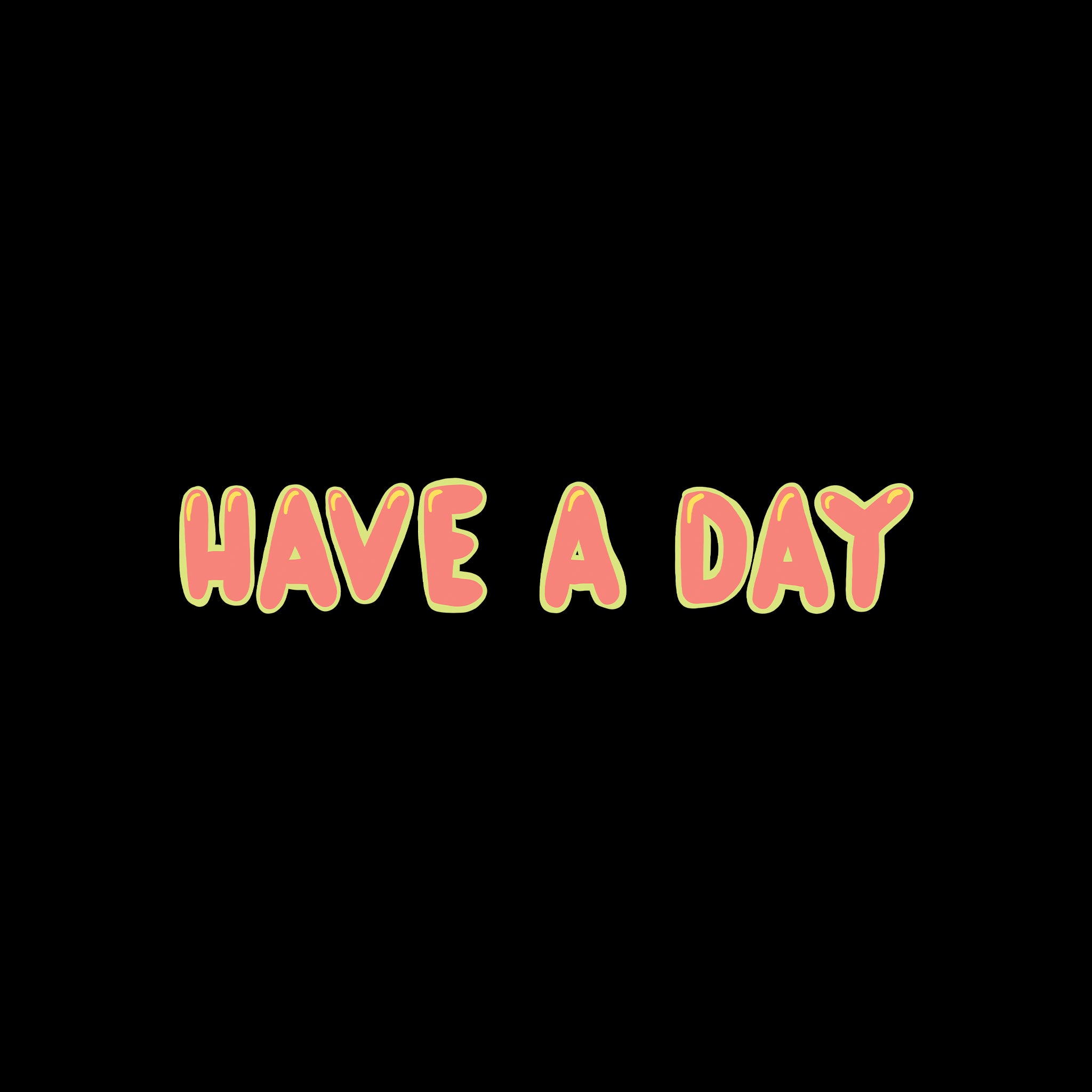 Have A Day Tee