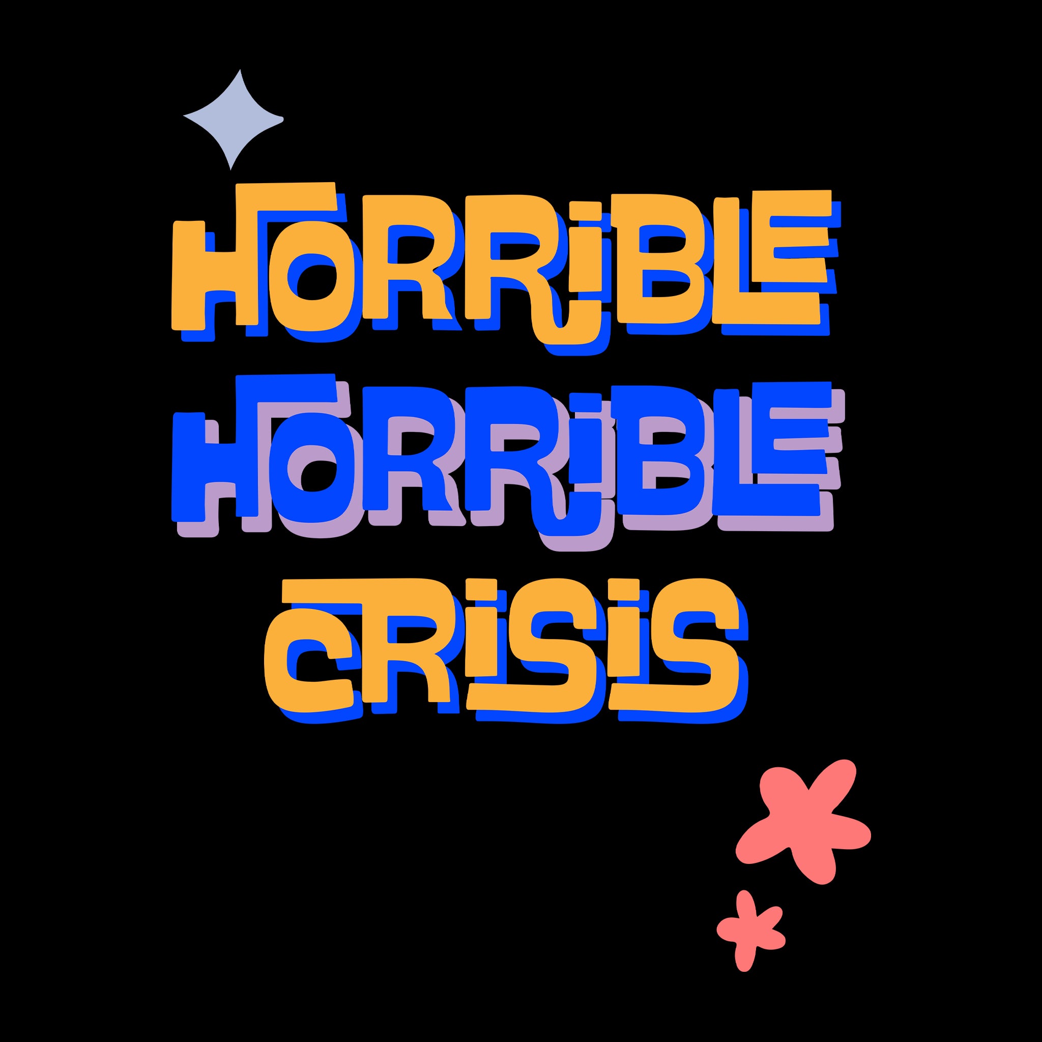 Horrible Horrible Crisis Tee