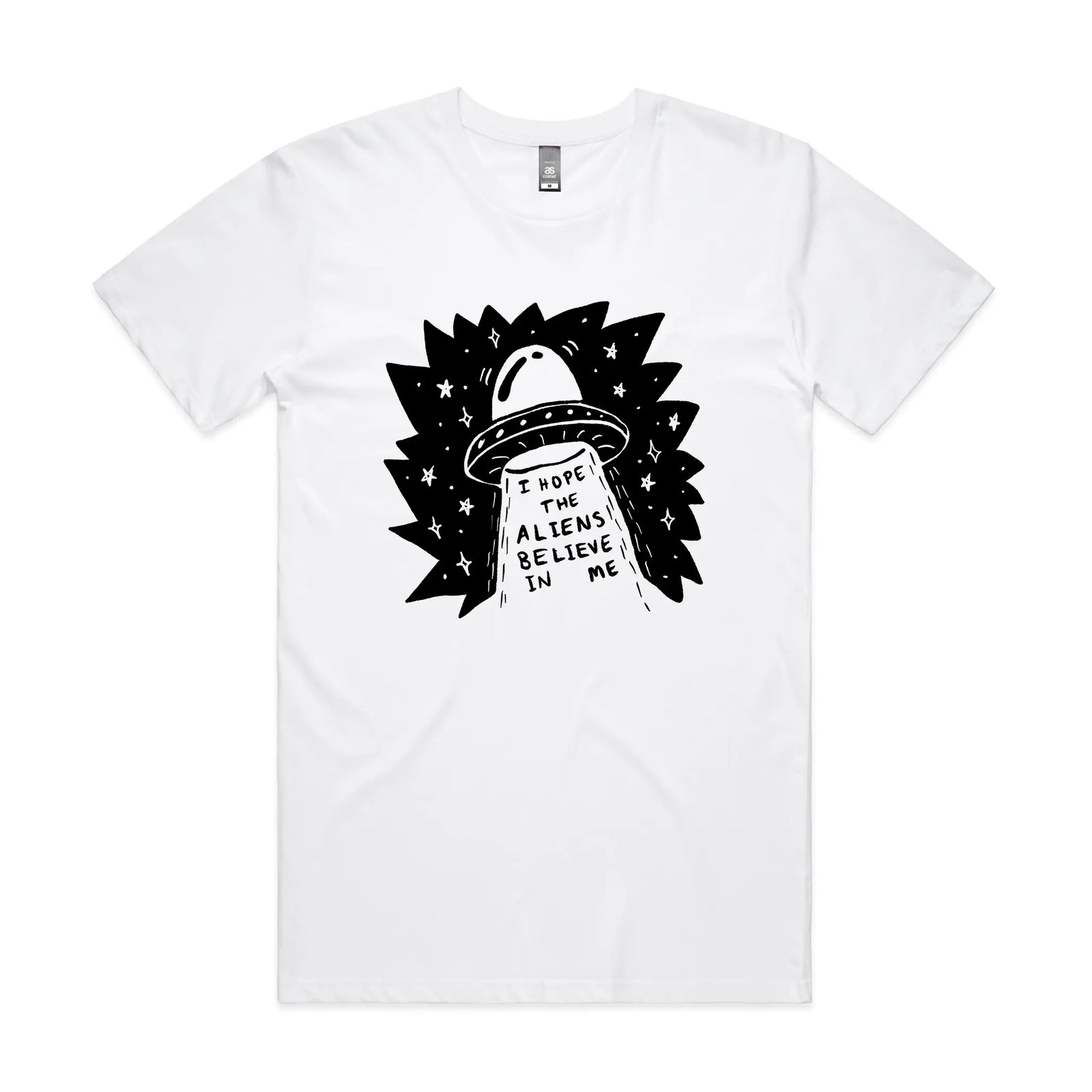I Hope The Aliens Believe In Me Tee