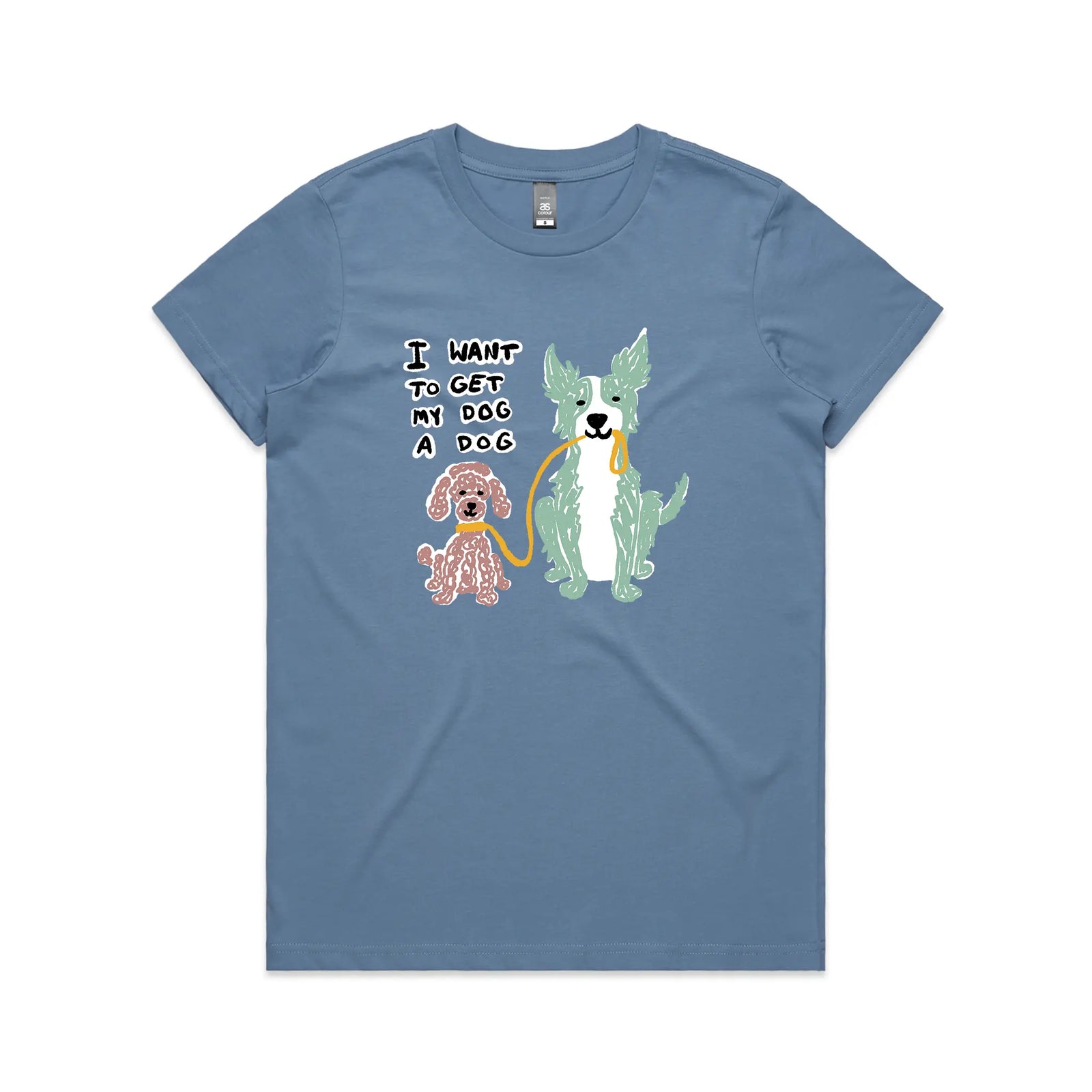 I Want To Get My Dog A Dog Tee