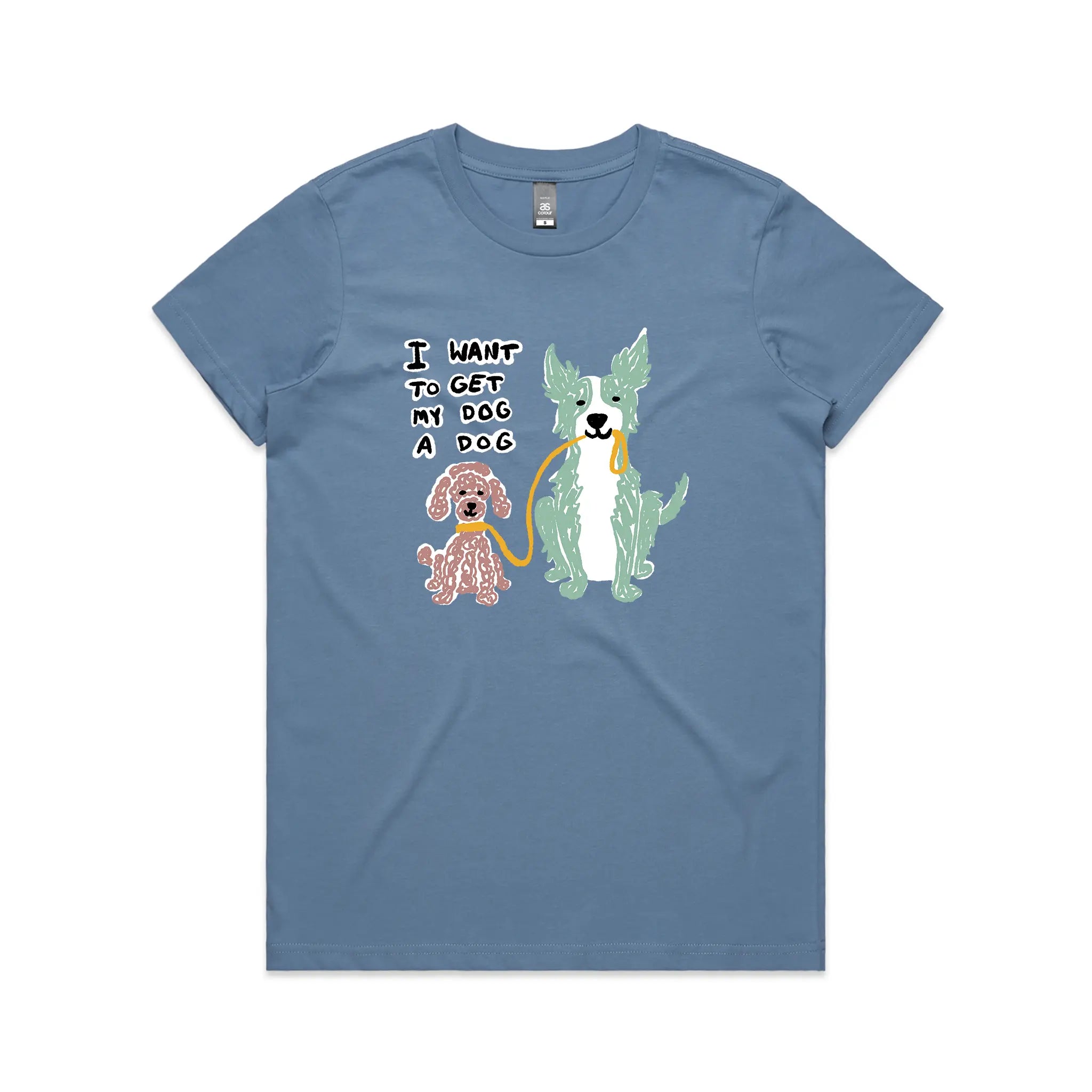 I Want To Get My Dog A Dog Tee