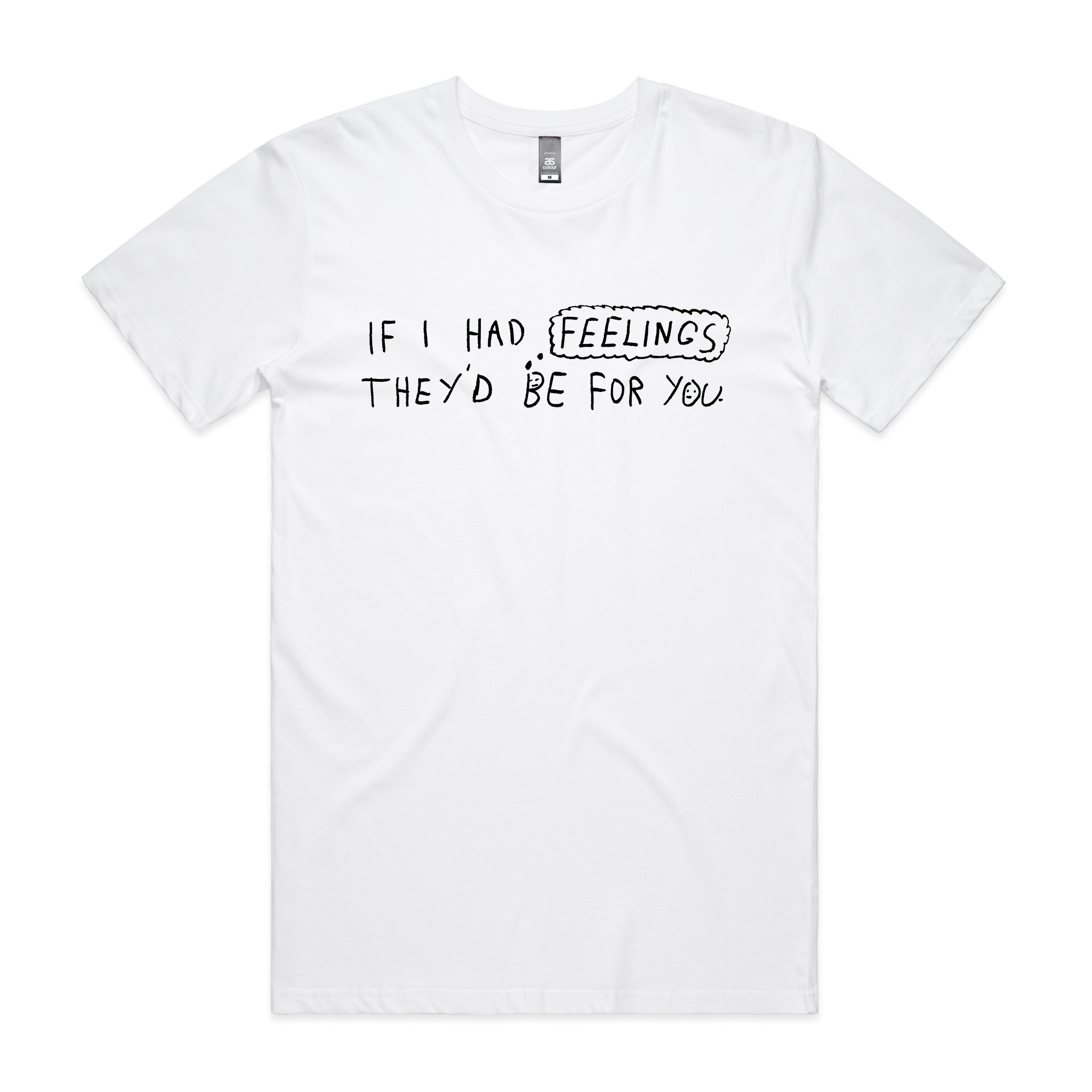 If I Had Feelings Tee