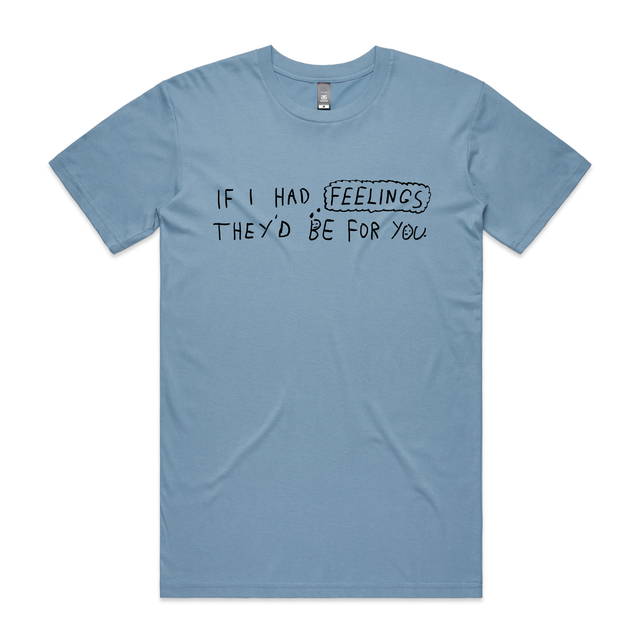If I Had Feelings Tee
