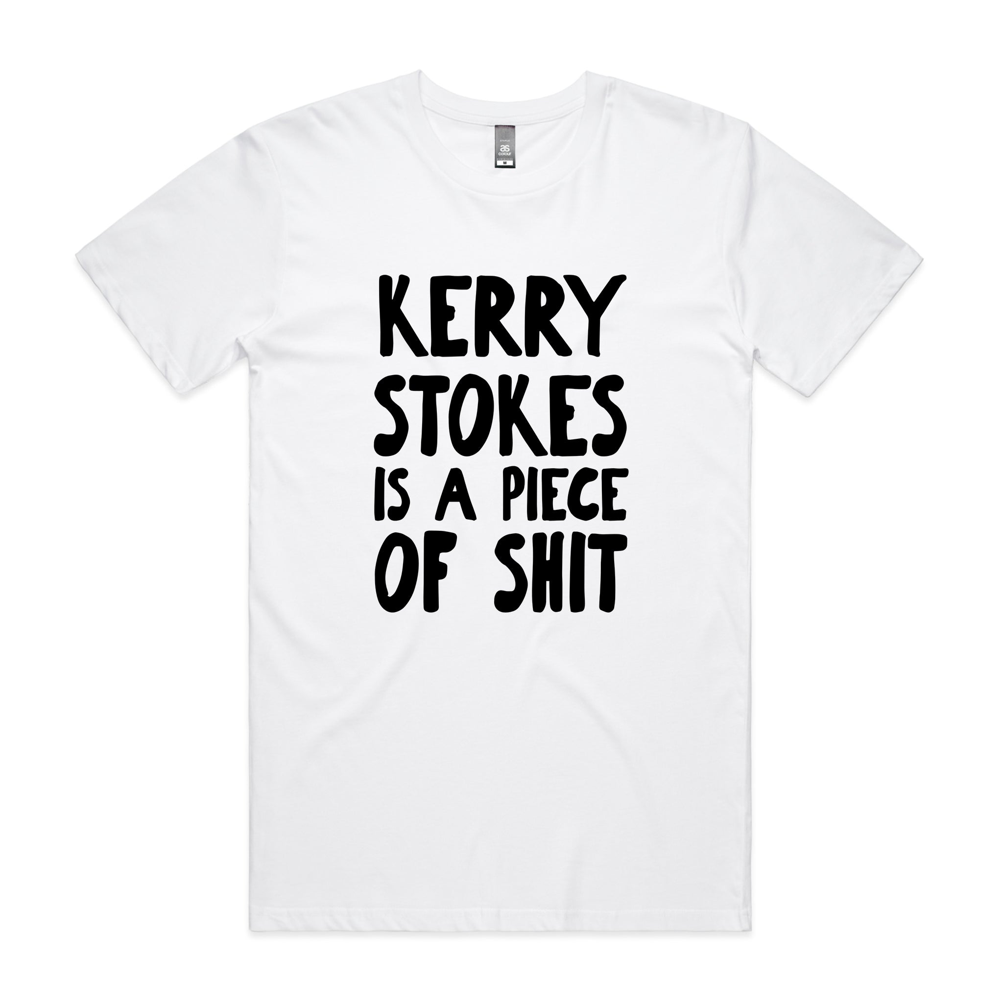 Kerry Stokes Is A Piece Of Shit Tee