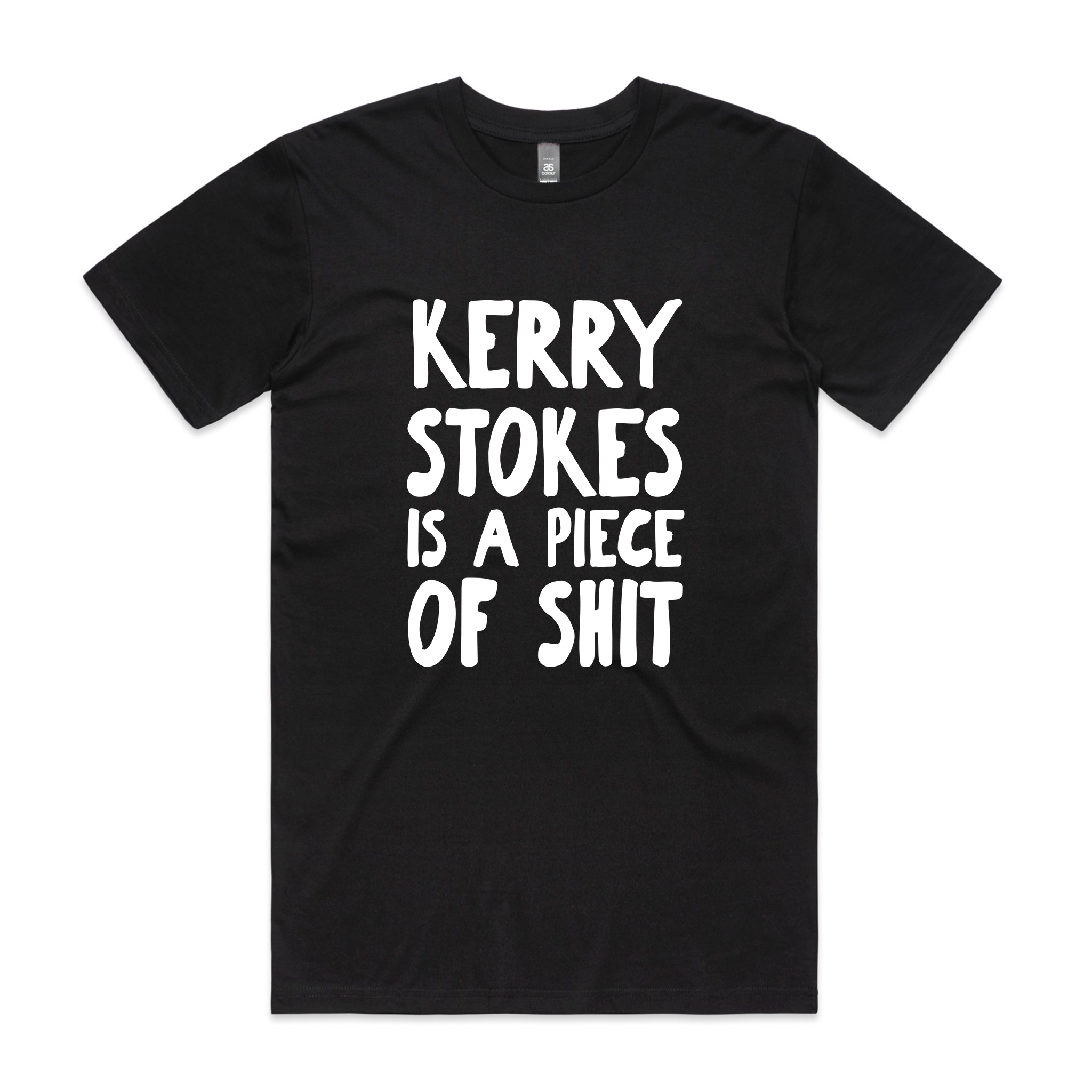 Kerry Stokes Is A Piece Of Shit Tee