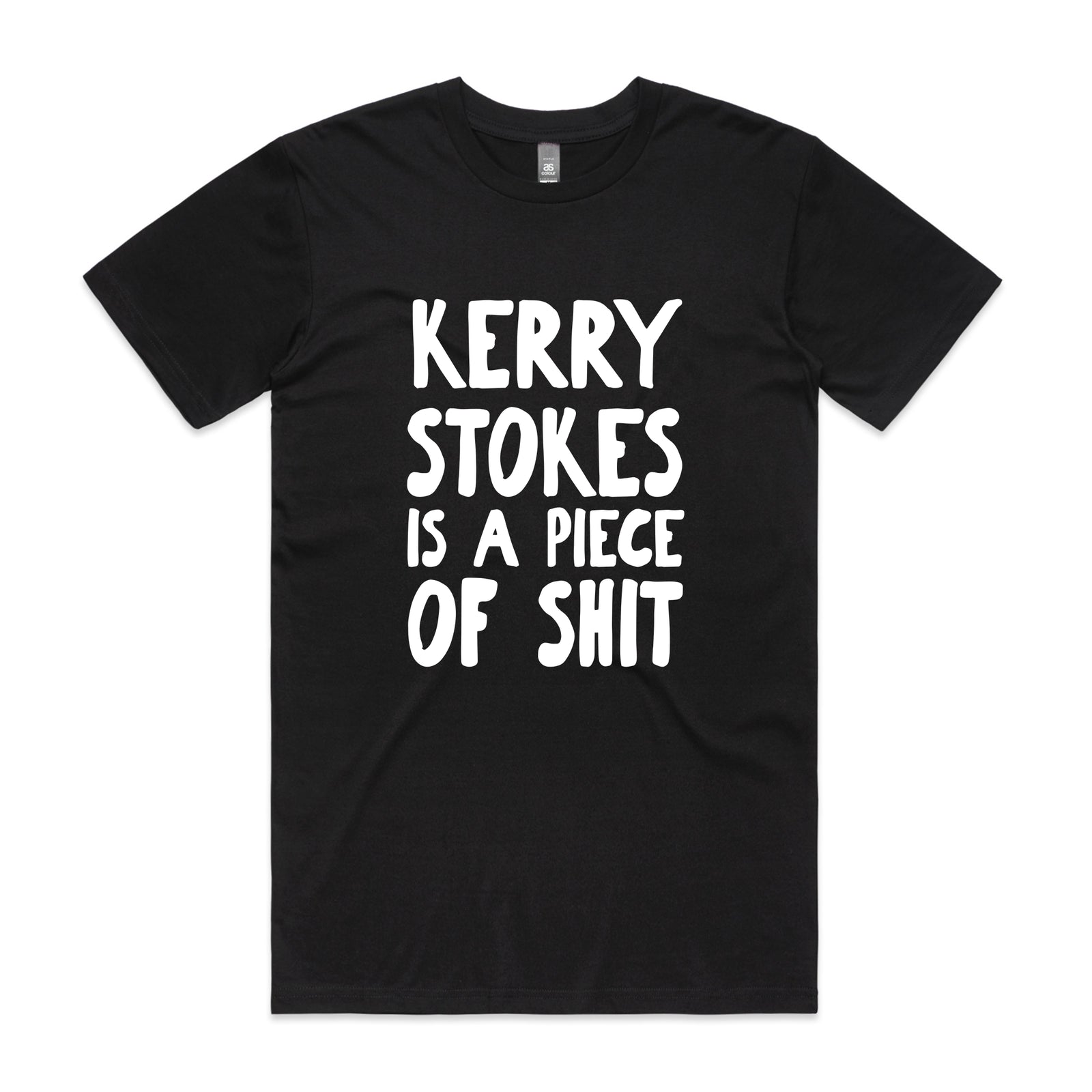 Kerry Stokes Is A Piece Of Shit Tee