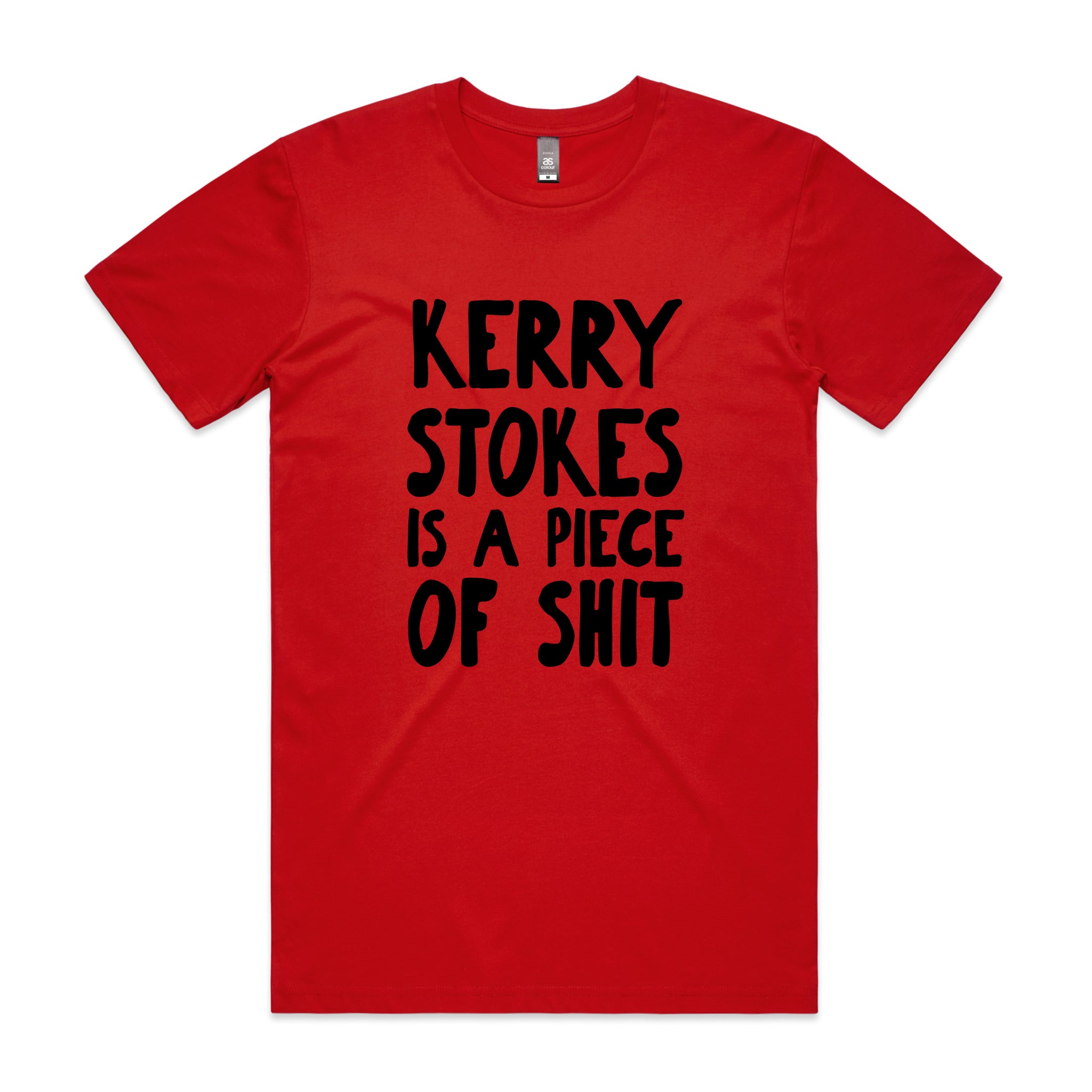 Kerry Stokes Is A Piece Of Shit Tee