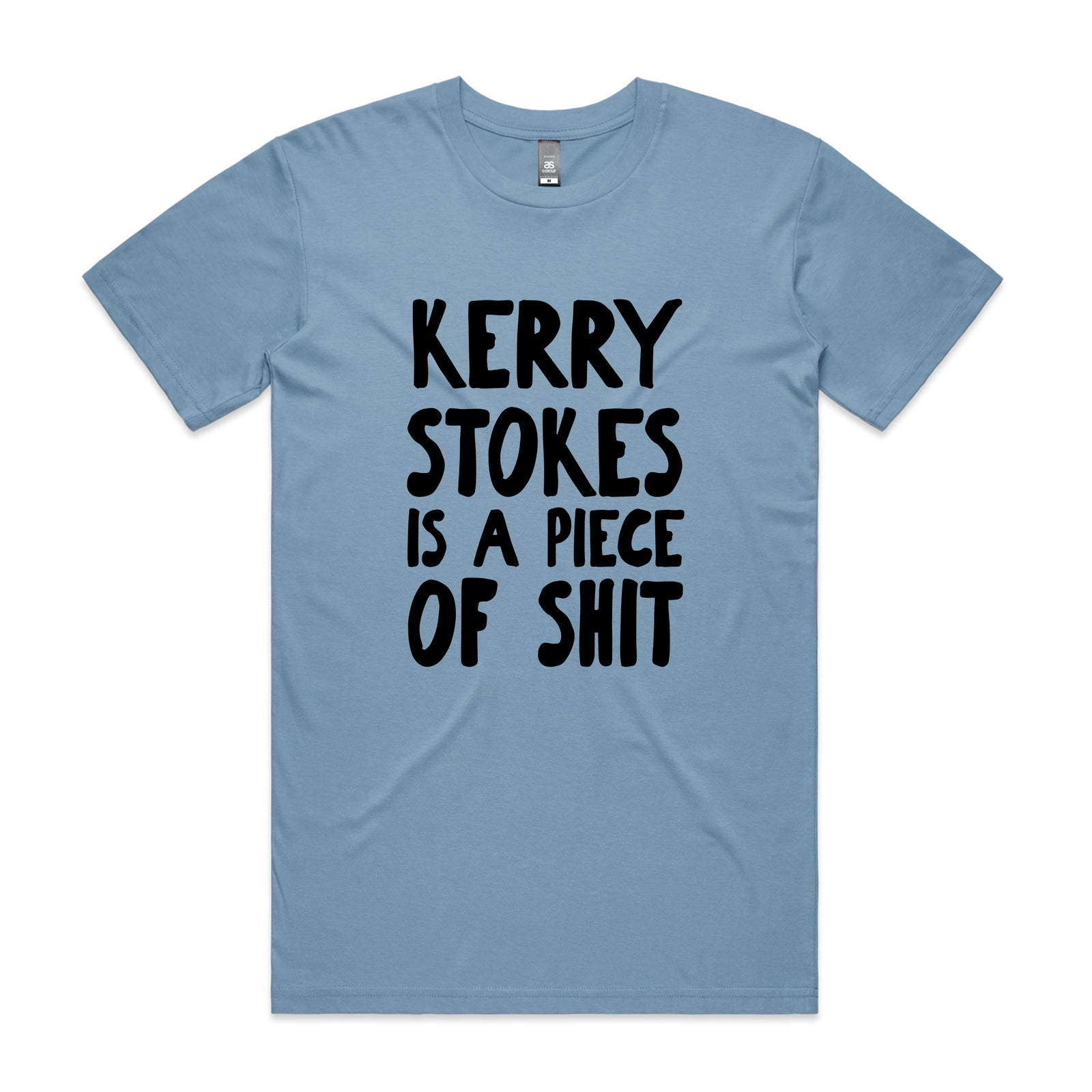Kerry Stokes Is A Piece Of Shit Tee