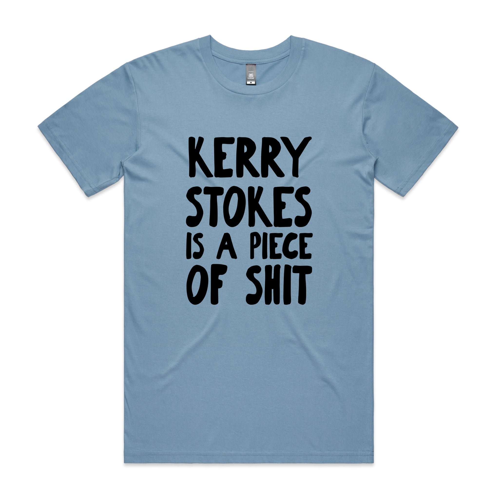 Kerry Stokes Is A Piece Of Shit Tee
