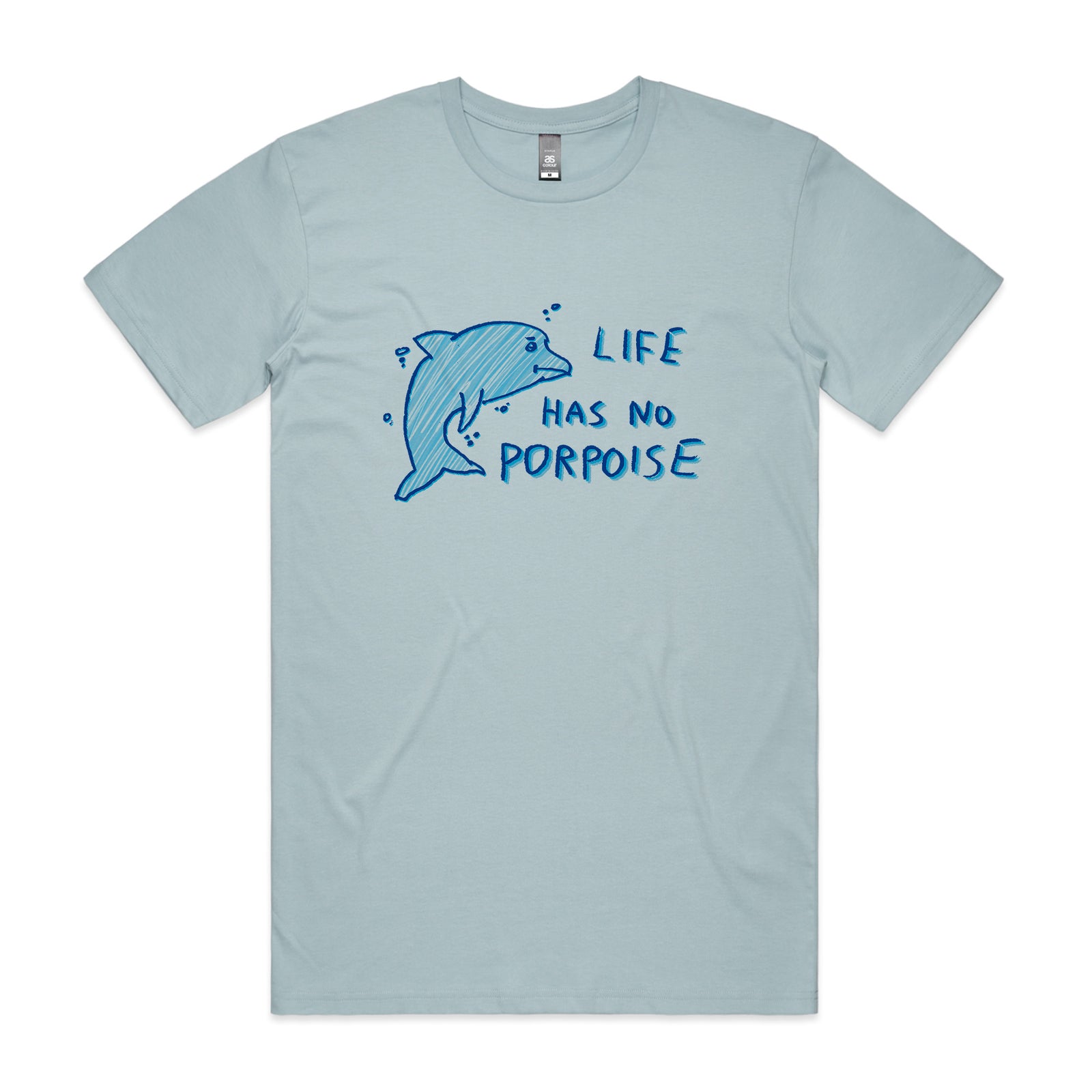 Life Has No Porpoise Tee