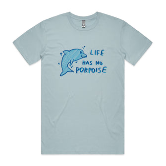 Life Has No Porpoise Tee