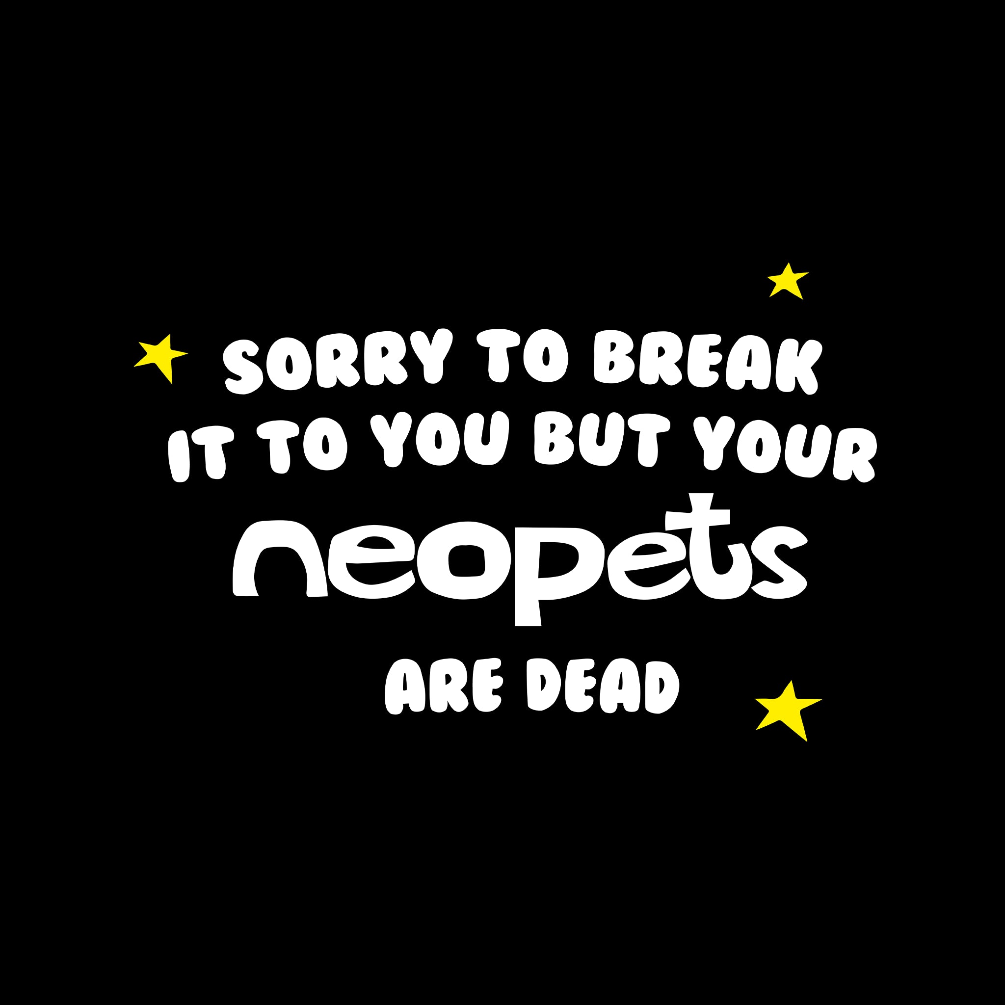 Your Neopets Are Dead Tee