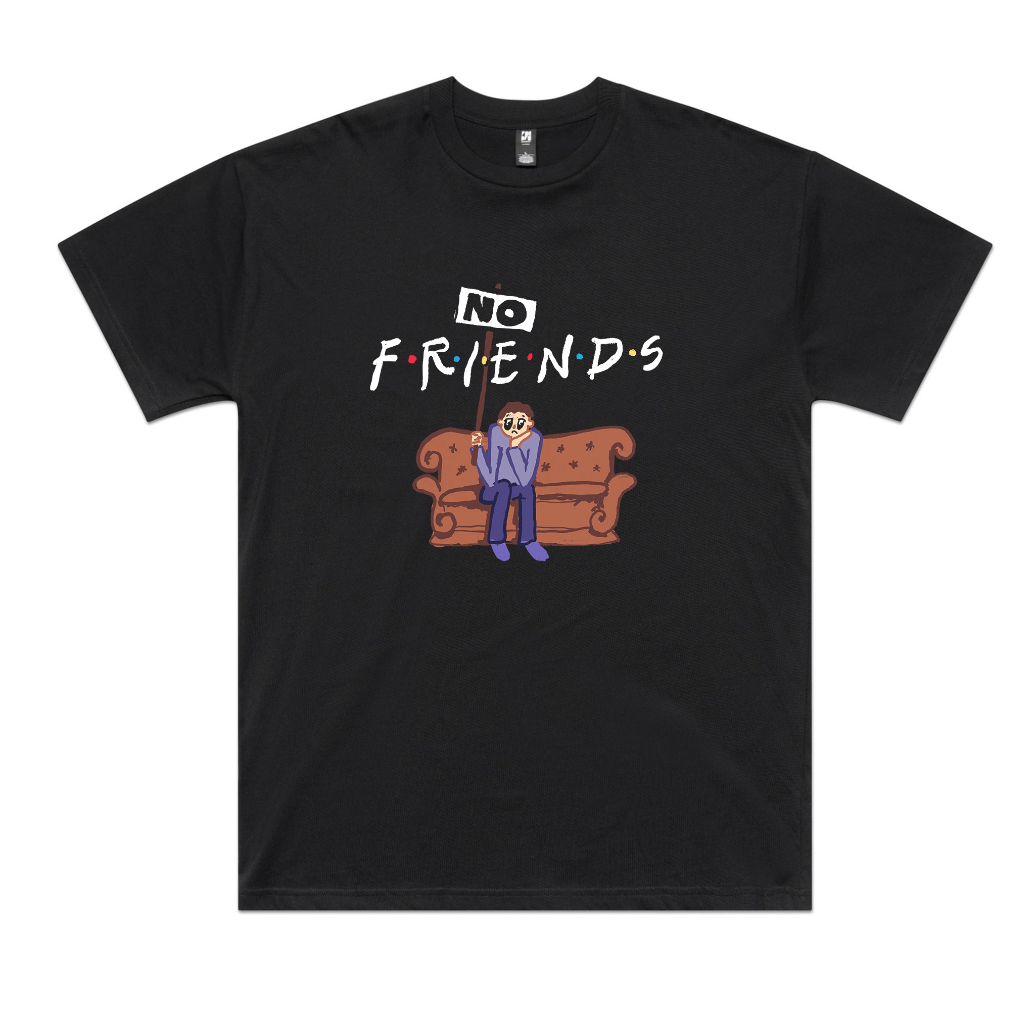 No Friends Tee