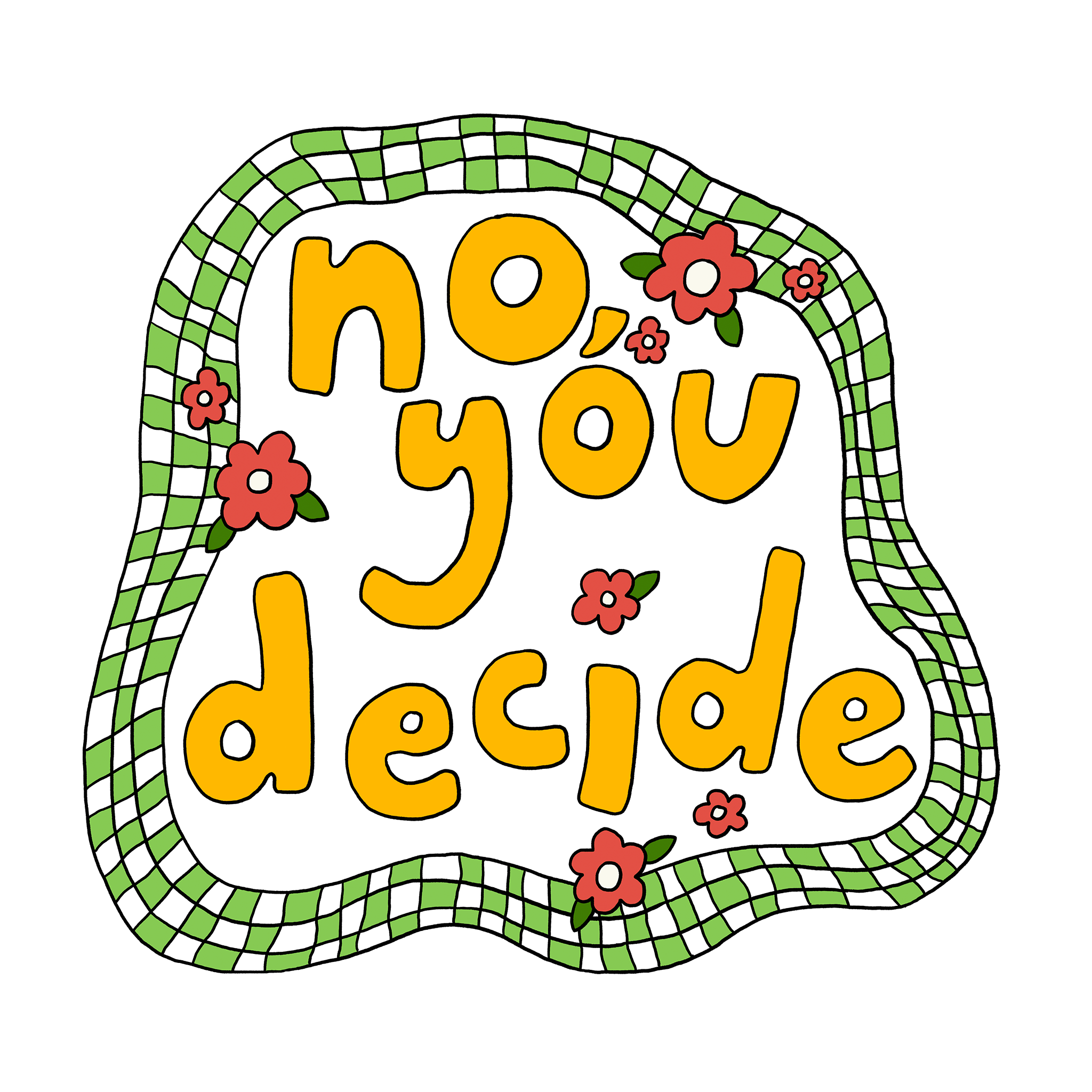 No, You Decide Tee