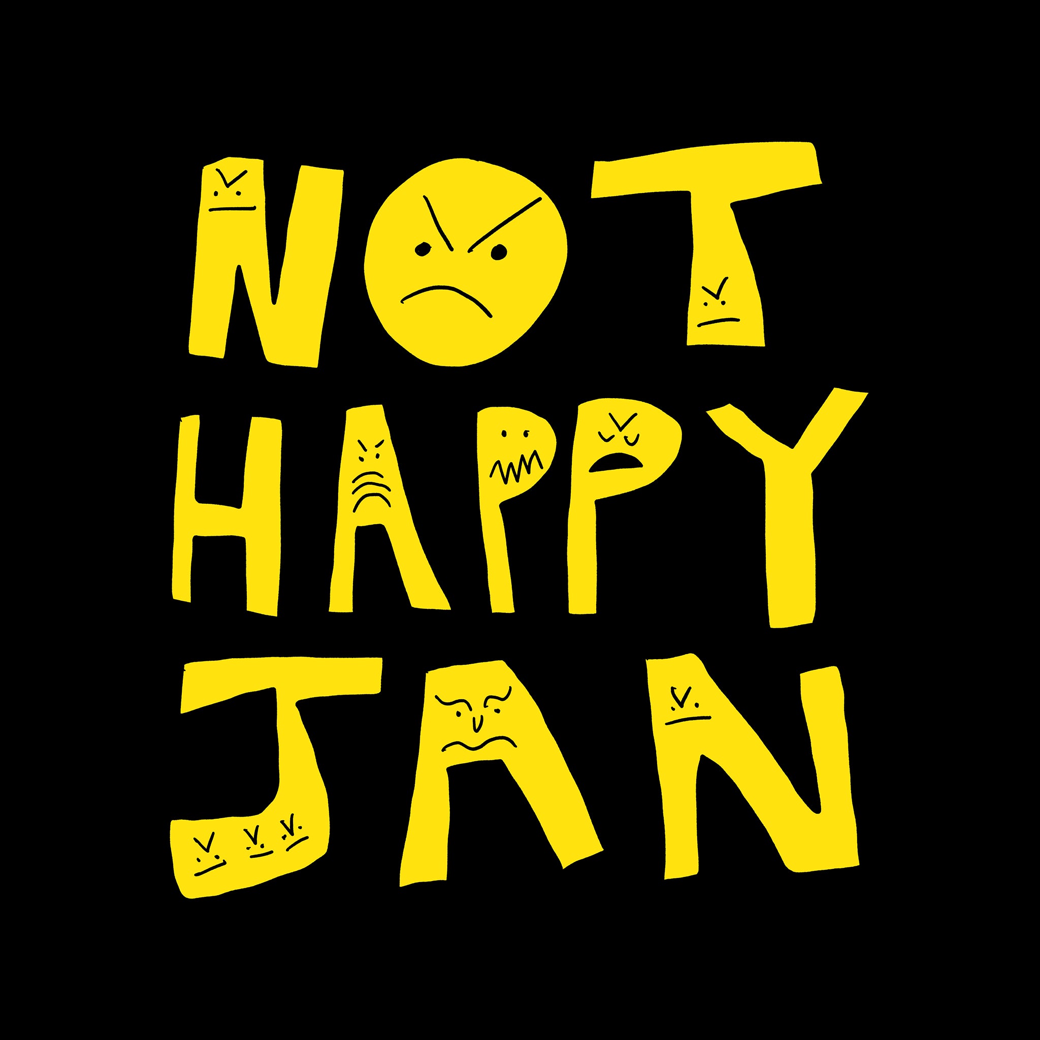 Not Happy Jan Tee