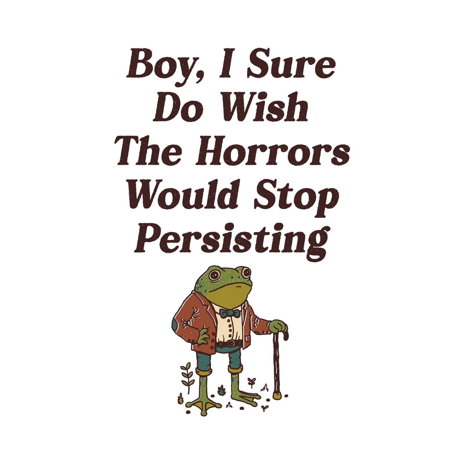 I Wish The Horrors Would Stop Tee