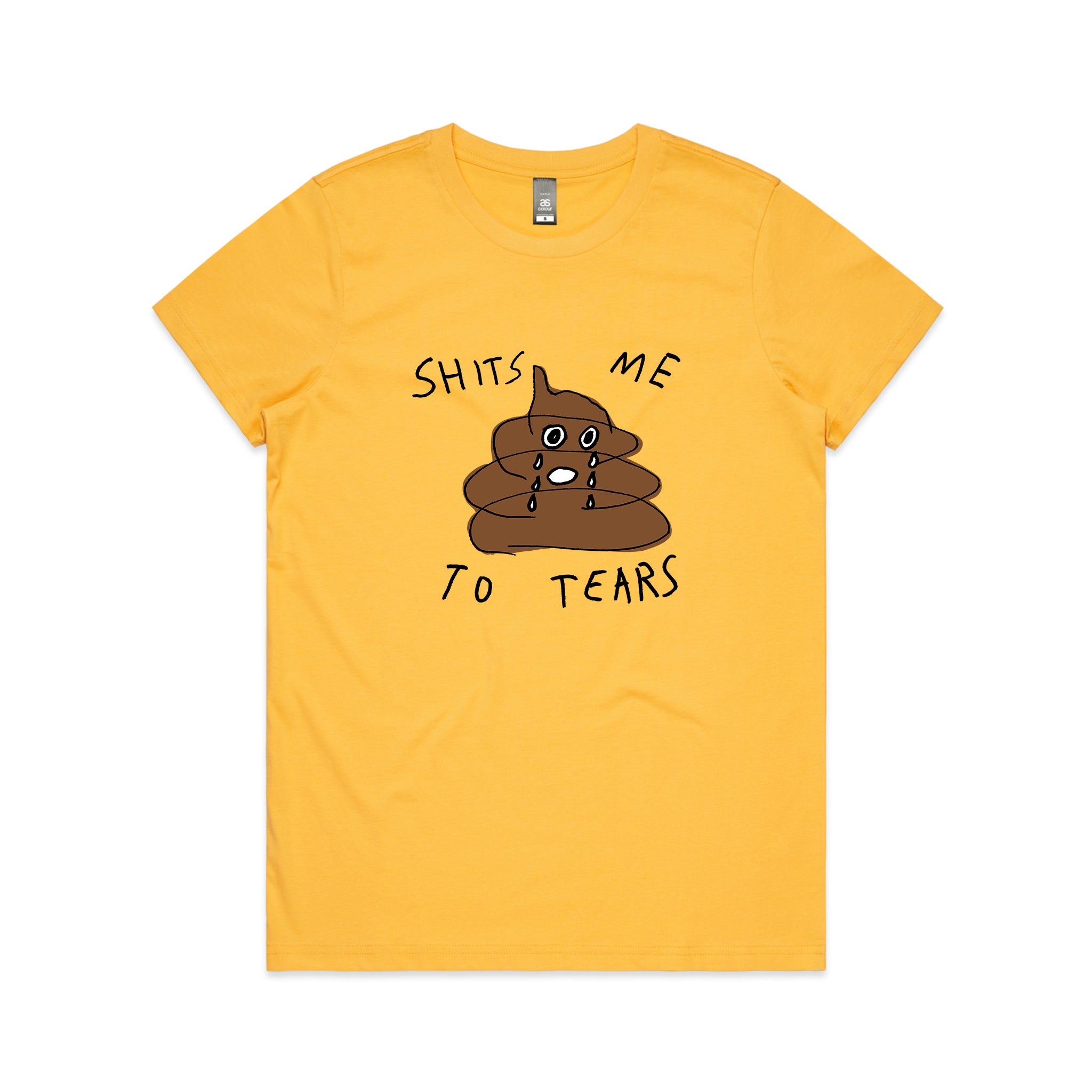 Shits Me To Tears Tee