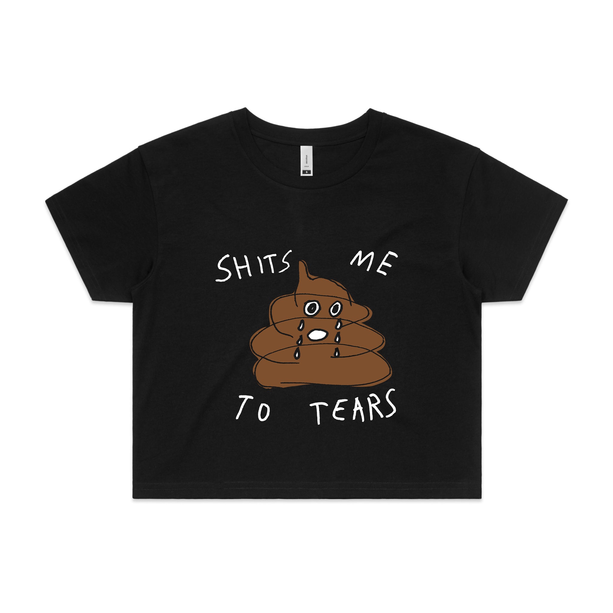 Shits Me To Tears Tee
