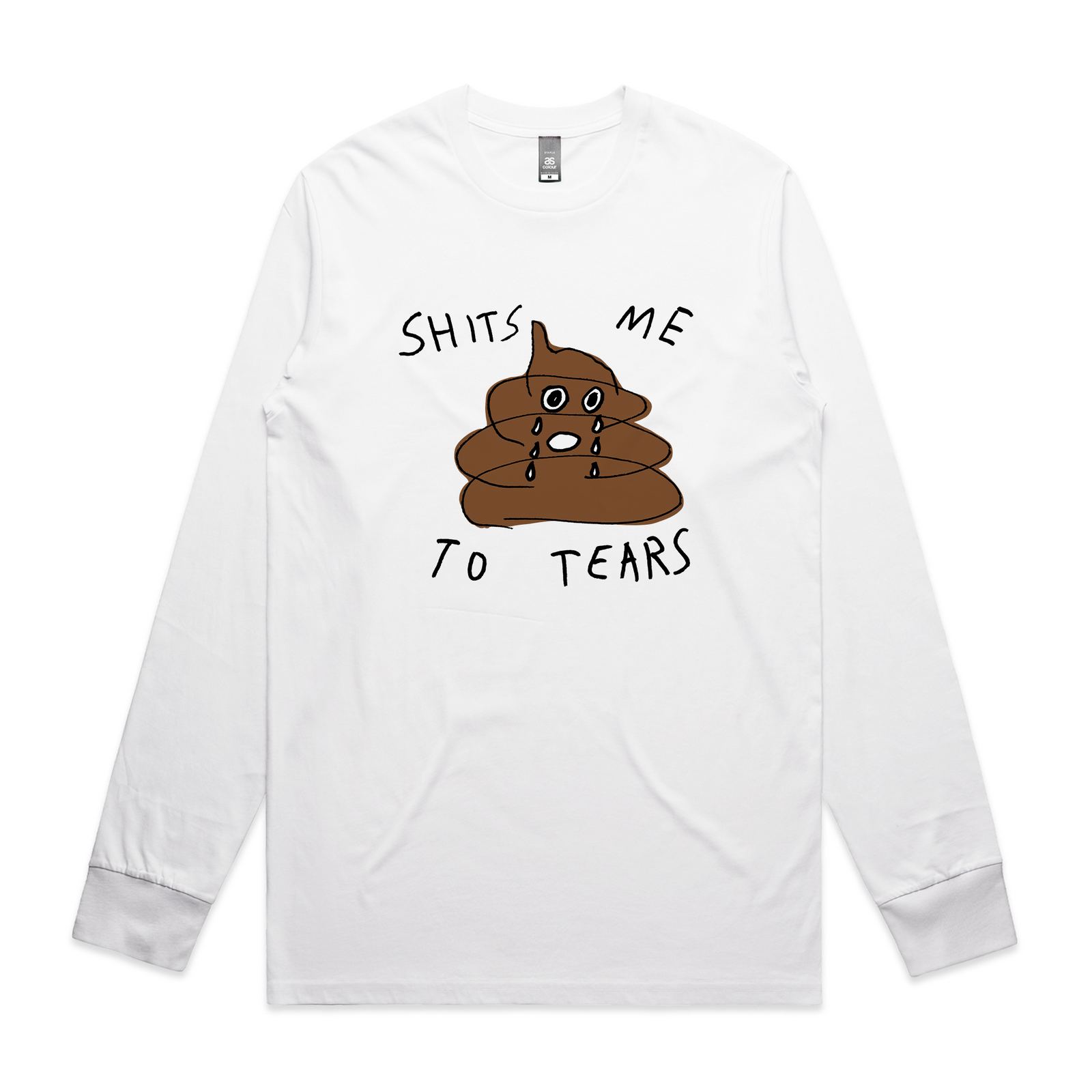 Shits Me To Tears Tee