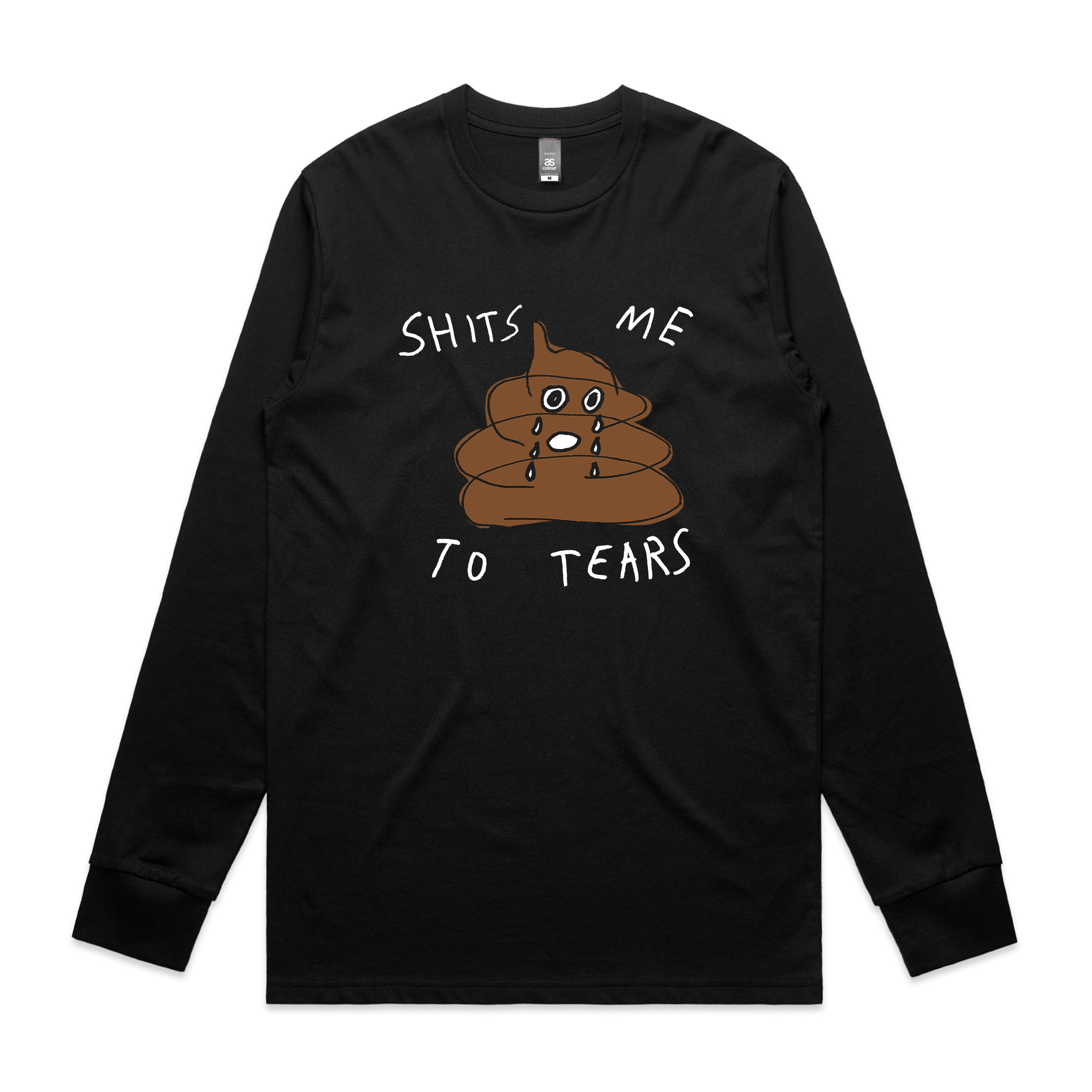 Shits Me To Tears Tee